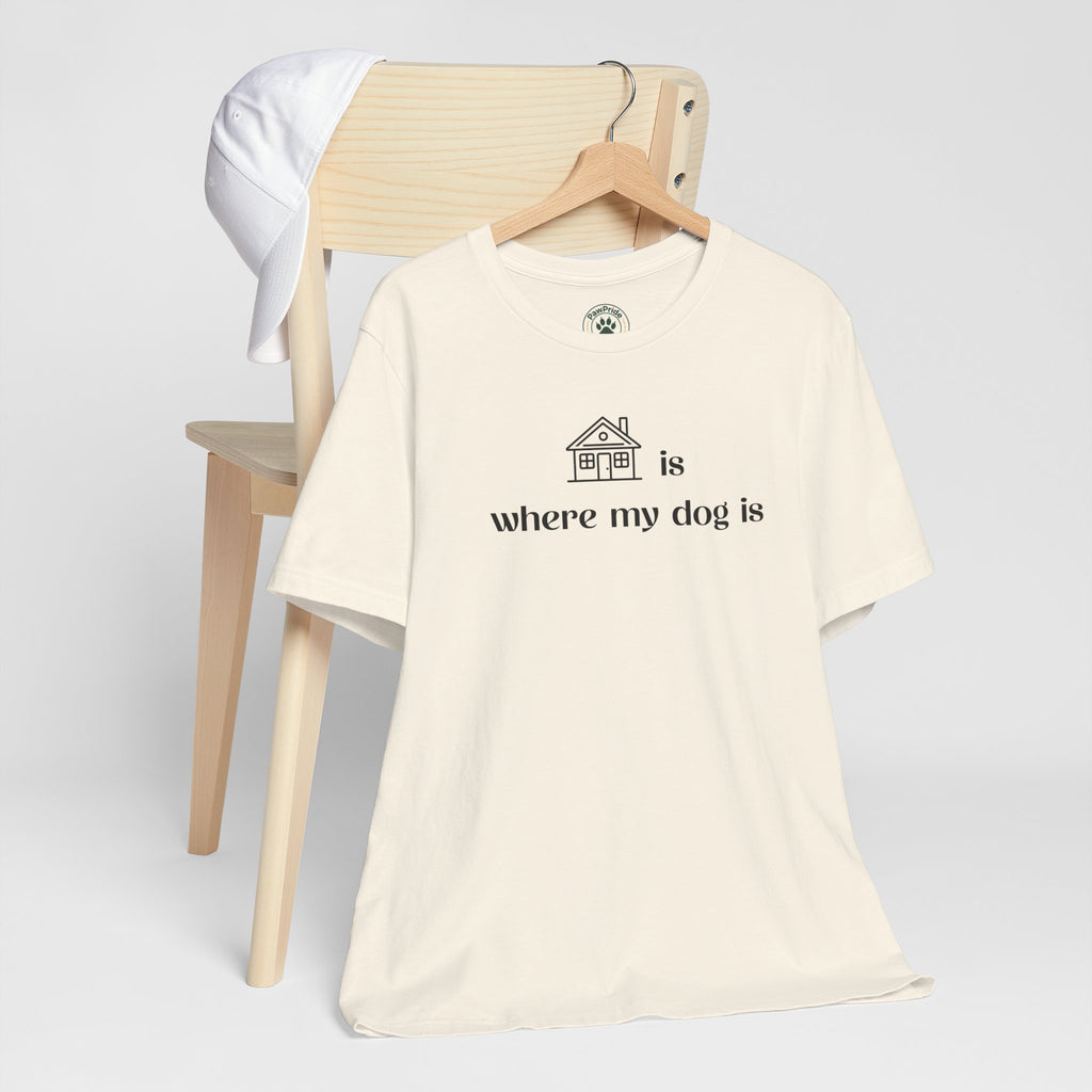 T‑Shirt — "Home is where my dog is" Minimal Dog Lover Tee