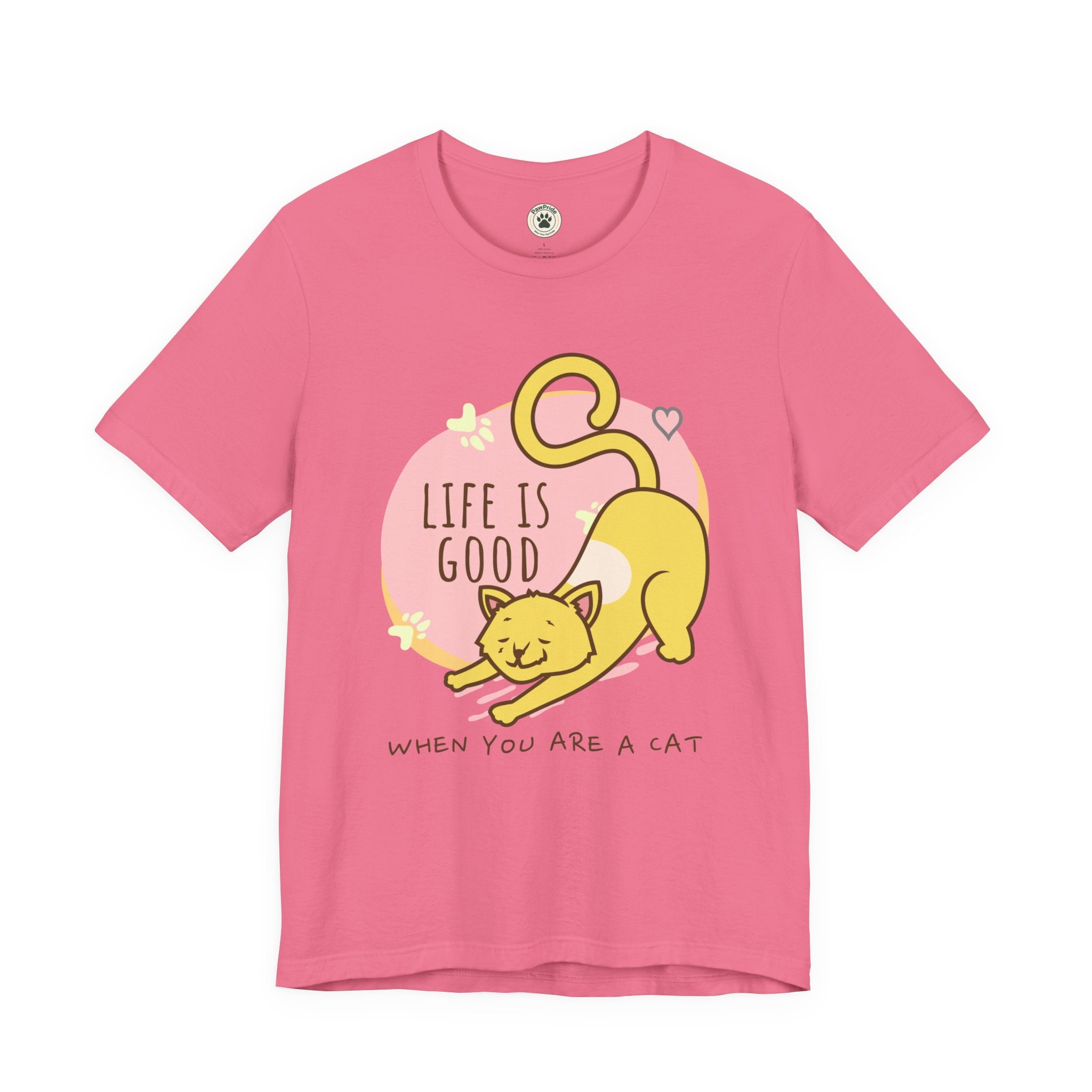 Life Is Good When You Are a Cat T-Shirt — Cute Cat Graphic Tee