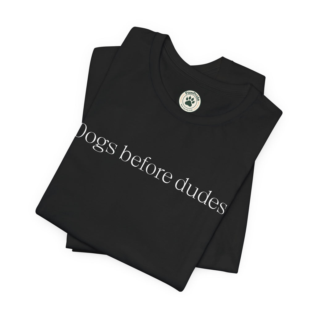 Dogs Before Dudes T‑Shirt — Funny Dog Lover Tee