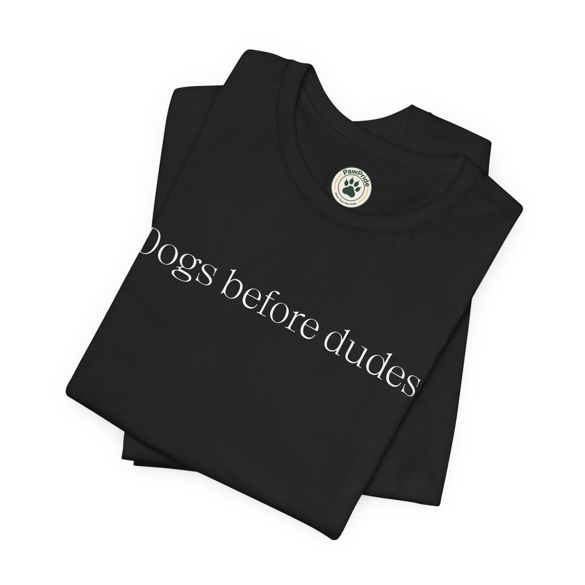 Dogs Before Dudes T‑Shirt — Funny Dog Lover Tee
