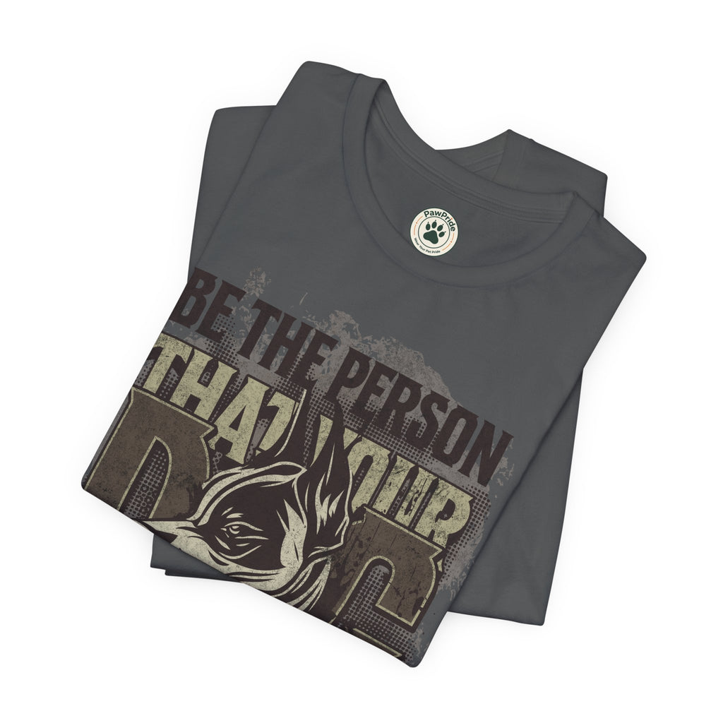 Wolf Motivational T‑Shirt — "Be the Person That Your Dog Thinks You Are"