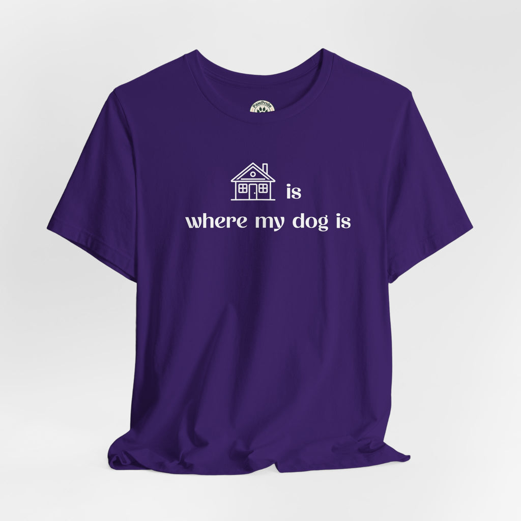 T‑Shirt — "Home is where my dog is" Dog Lover Tee
