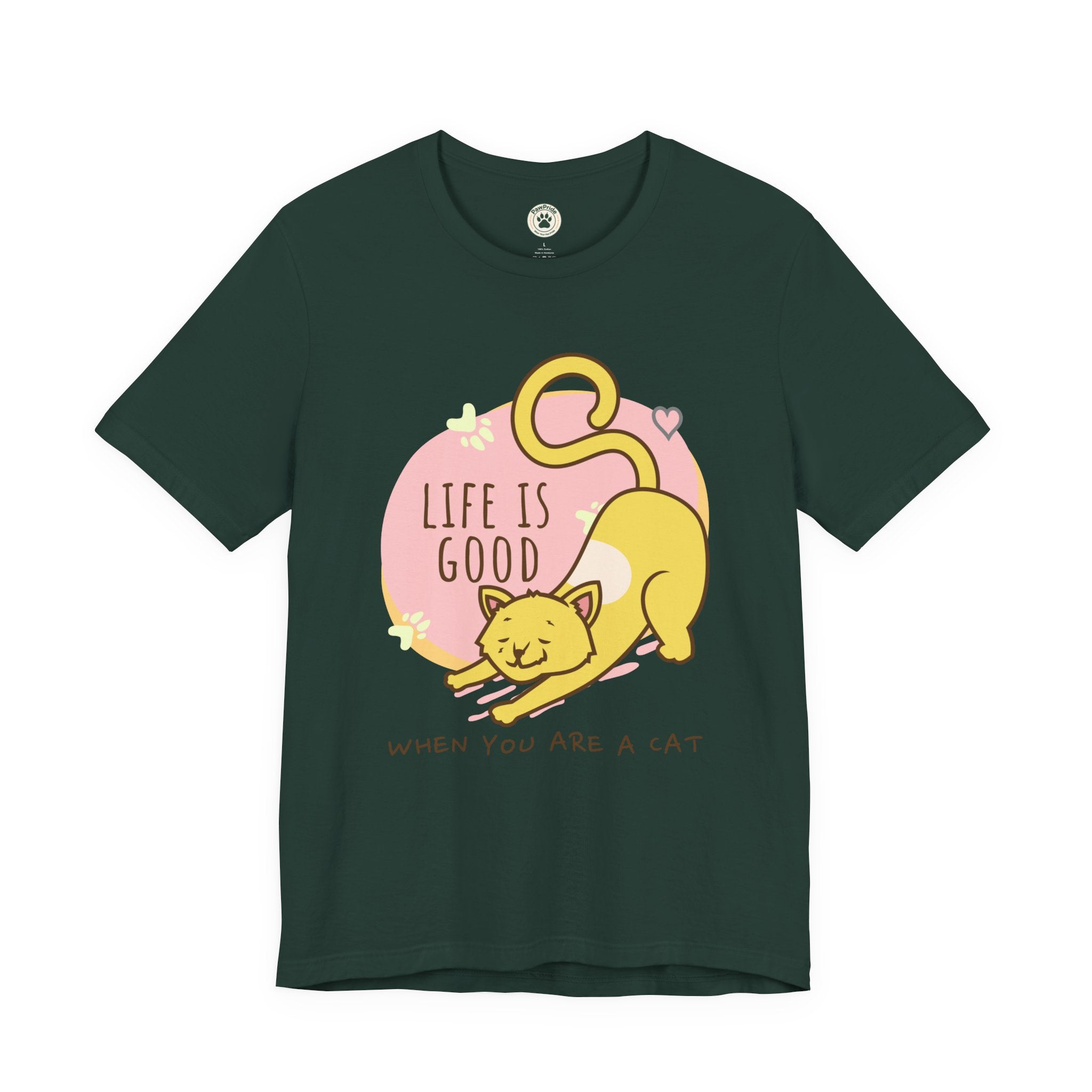 Life Is Good When You Are a Cat T-Shirt — Cute Cat Graphic Tee