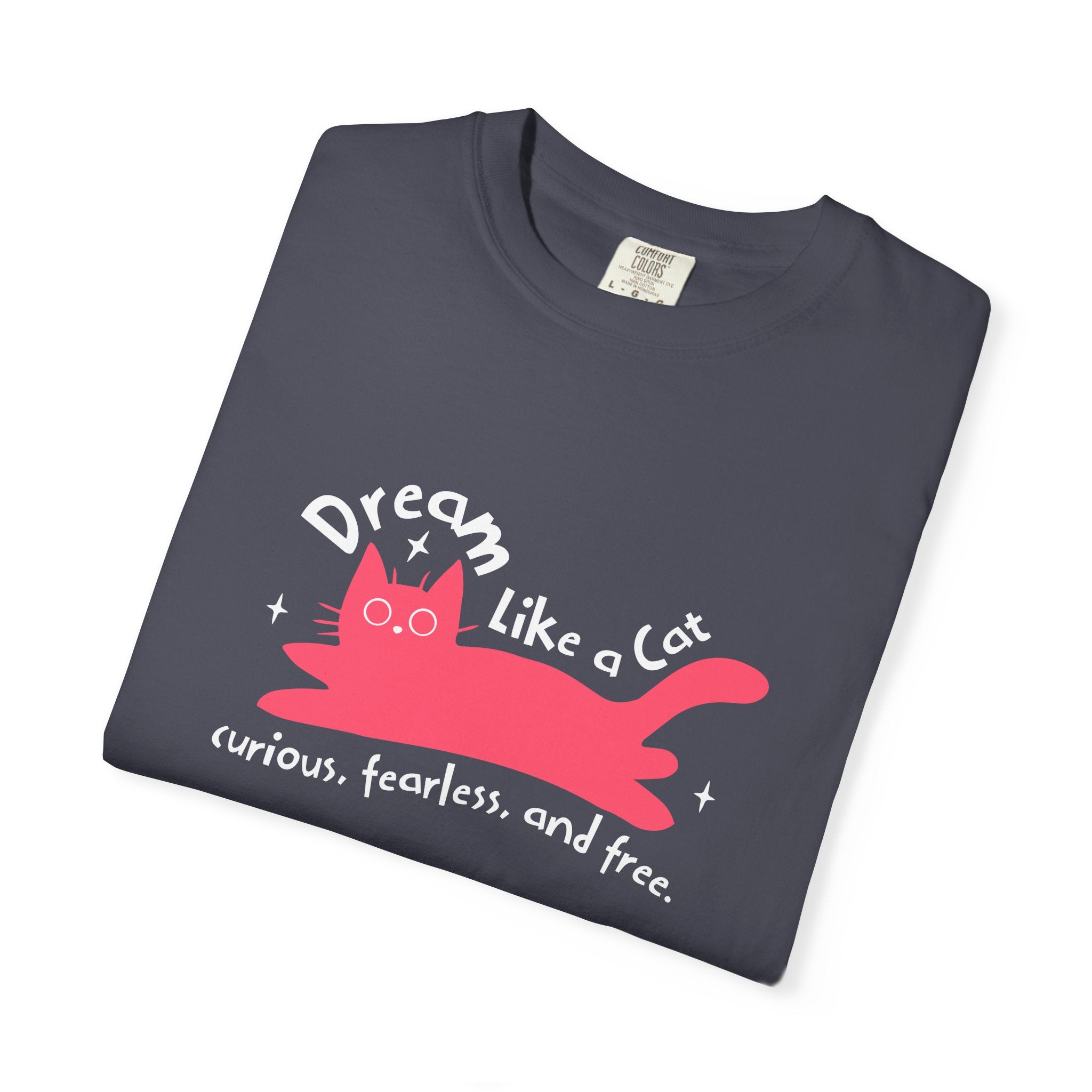 Dream Like a Cat T-Shirt — Curious, Fearless & Free Cute Cat Graphic Tee