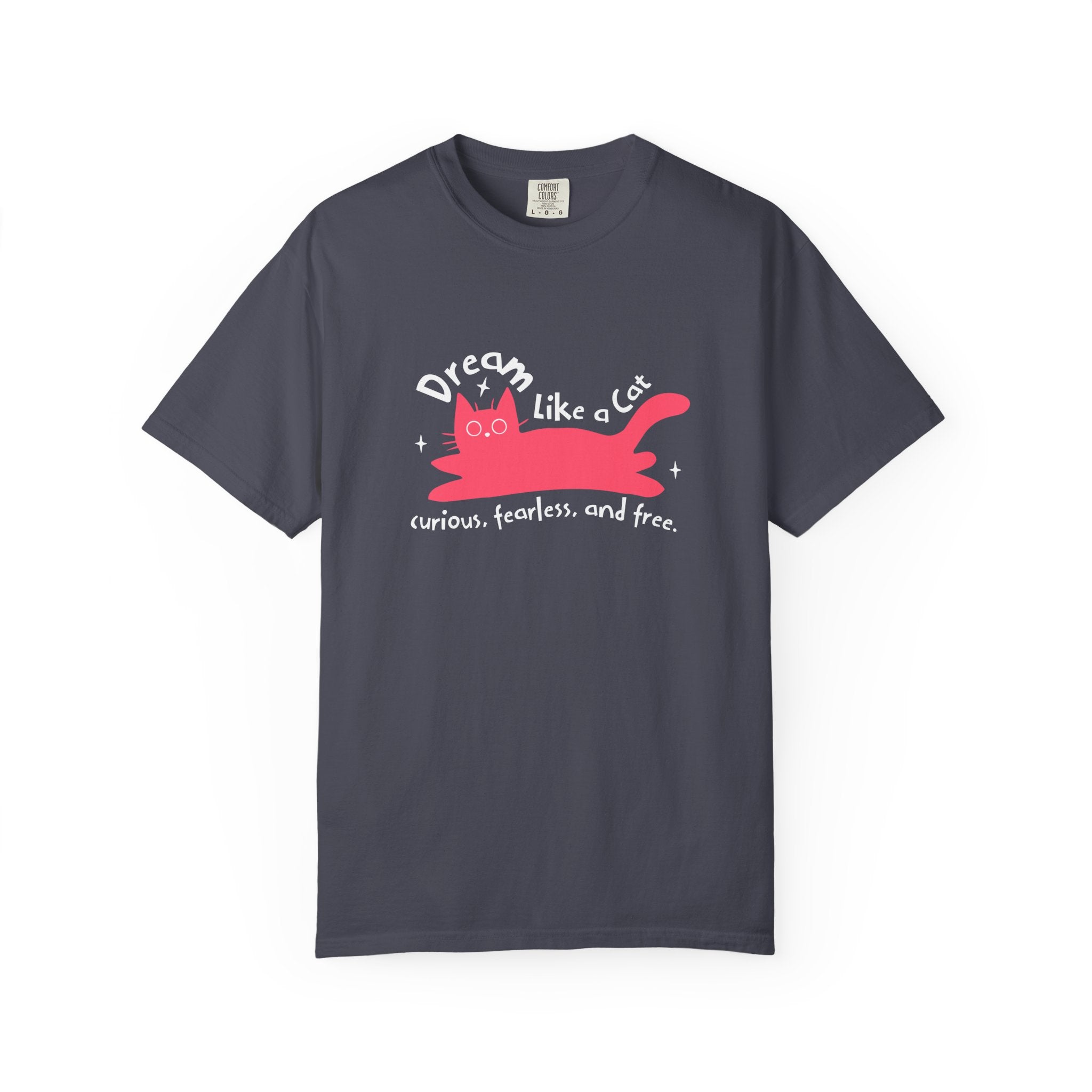 Dream Like a Cat T-Shirt — Curious, Fearless & Free Cute Cat Graphic Tee