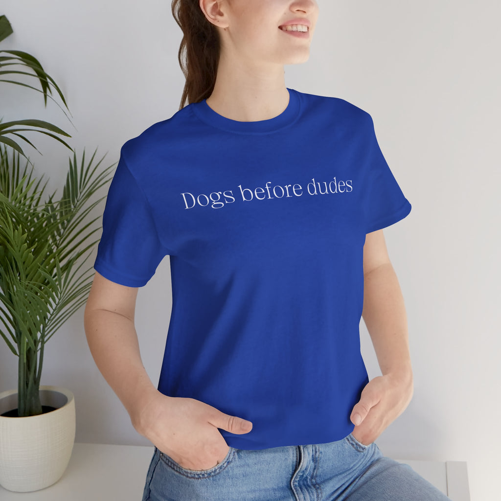 Dogs Before Dudes T‑Shirt — Funny Dog Lover Tee