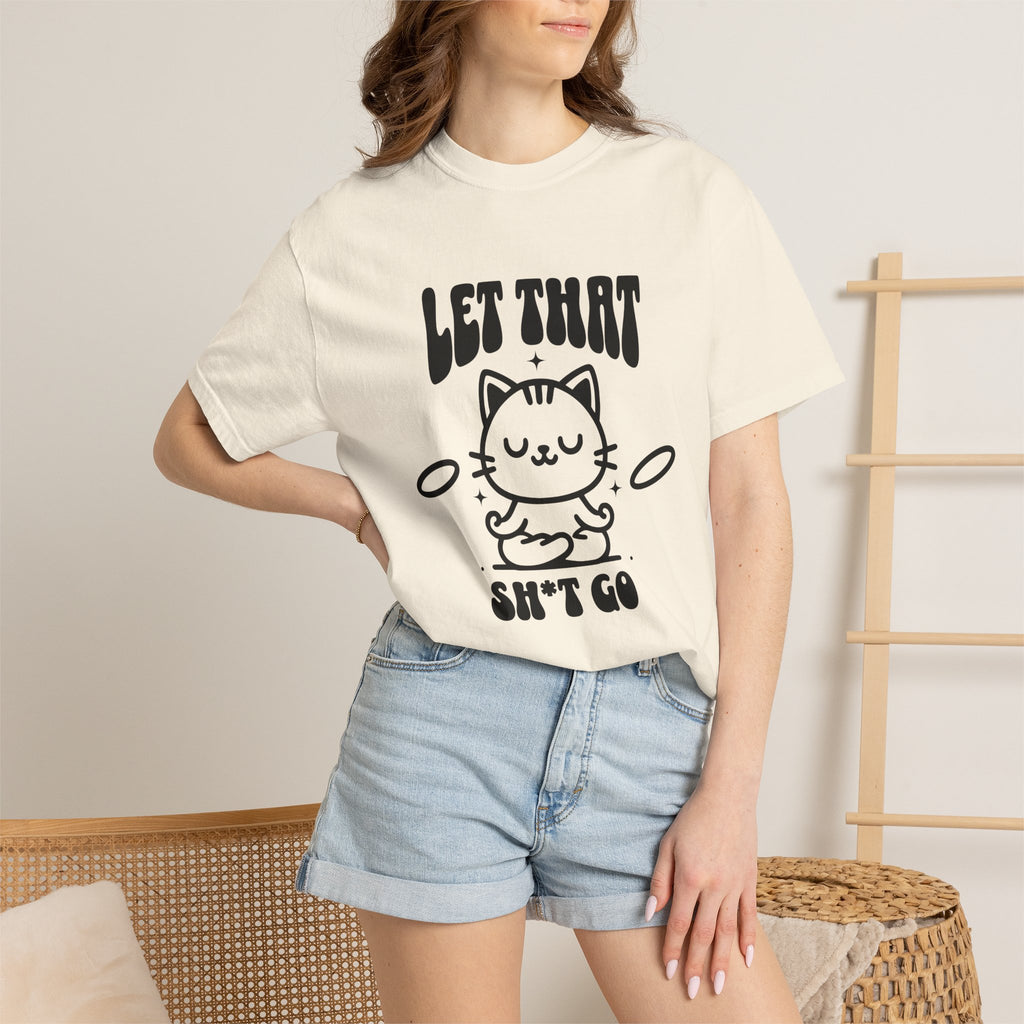 Let That Sh*t Go Cat T-Shirt — Funny Meditation Cat Tee, Mindfulness Gift