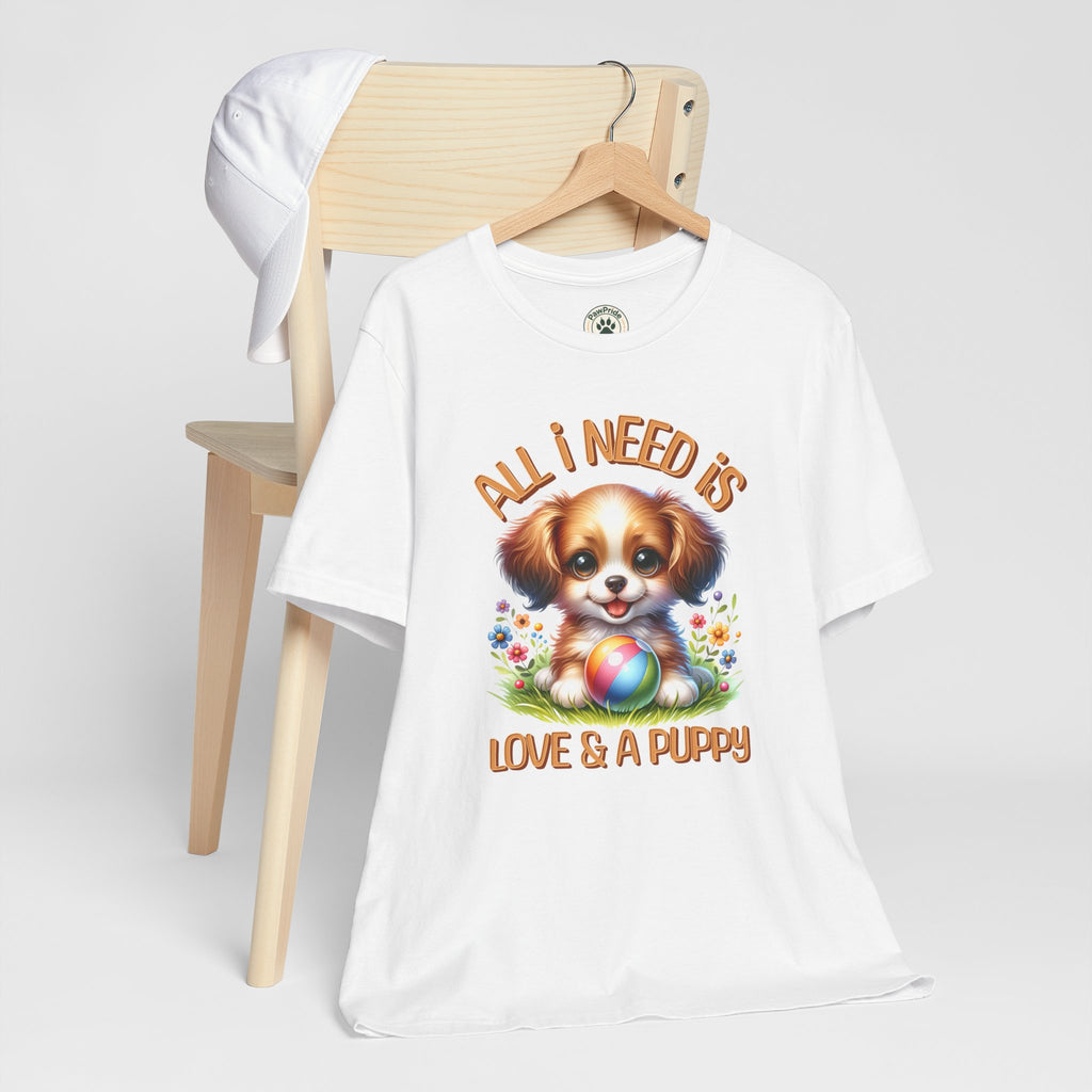T-Shirt — "All I Need Is Love & a Puppy" Cute Puppy Graphic Tee