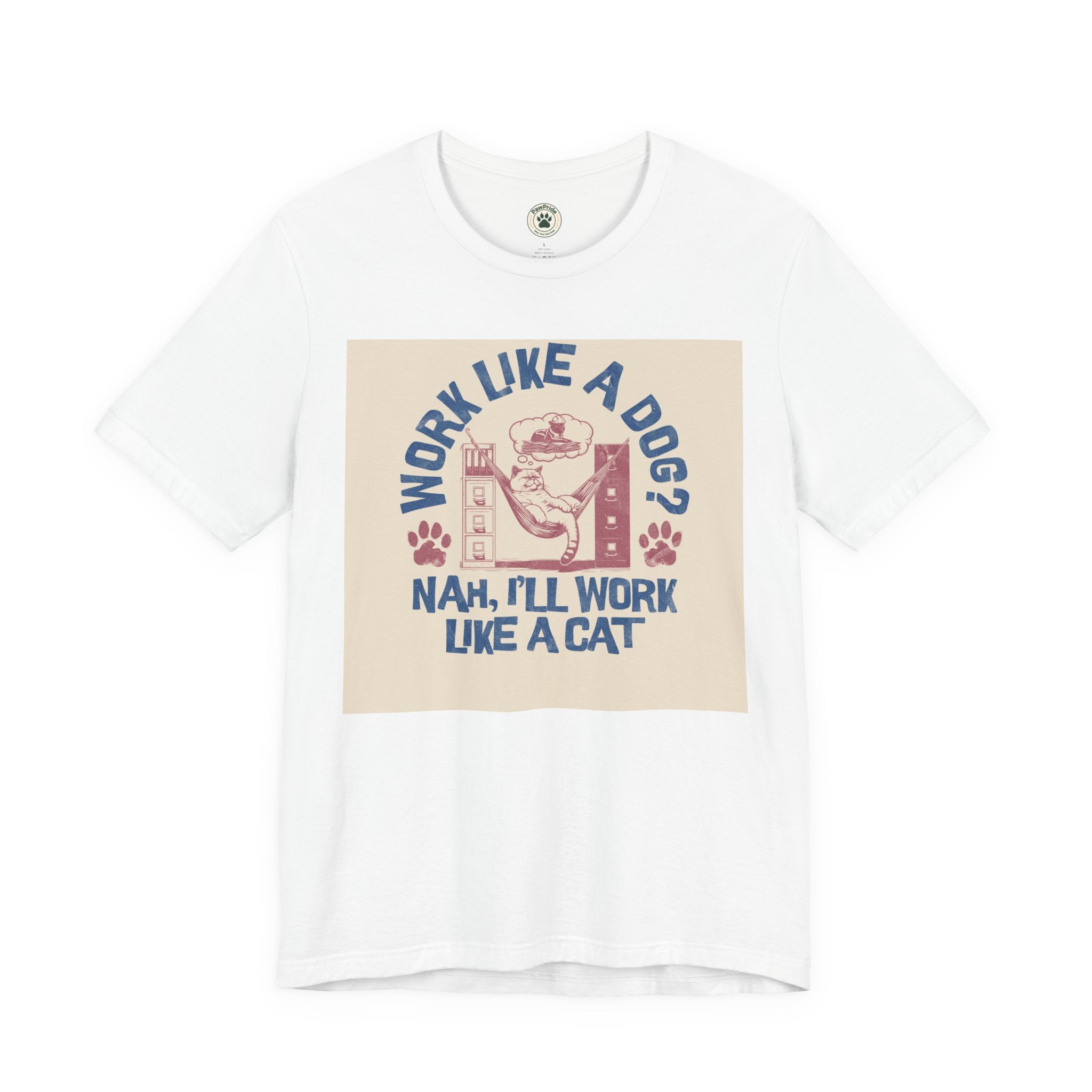 Cat Work Shirt – “Work Like a Dog? Nah, I’ll Work Like a Cat” Graphic Tee