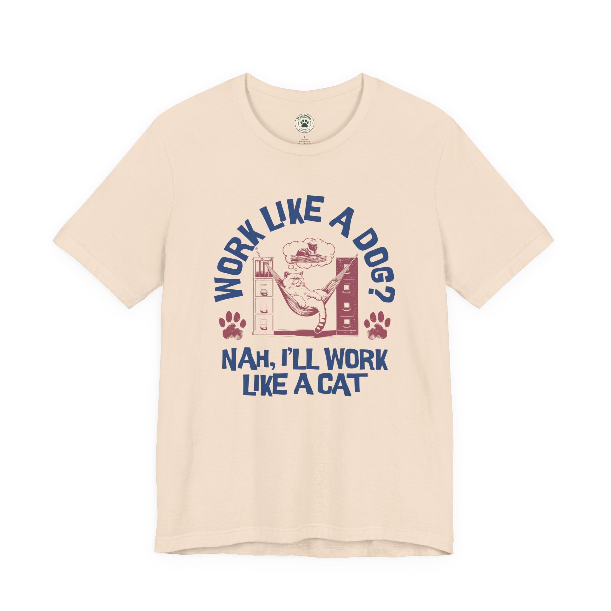 Cat Humor T-Shirt — “Work Like a Dog? Nah, I’ll Work Like a Cat” Graphic Tee