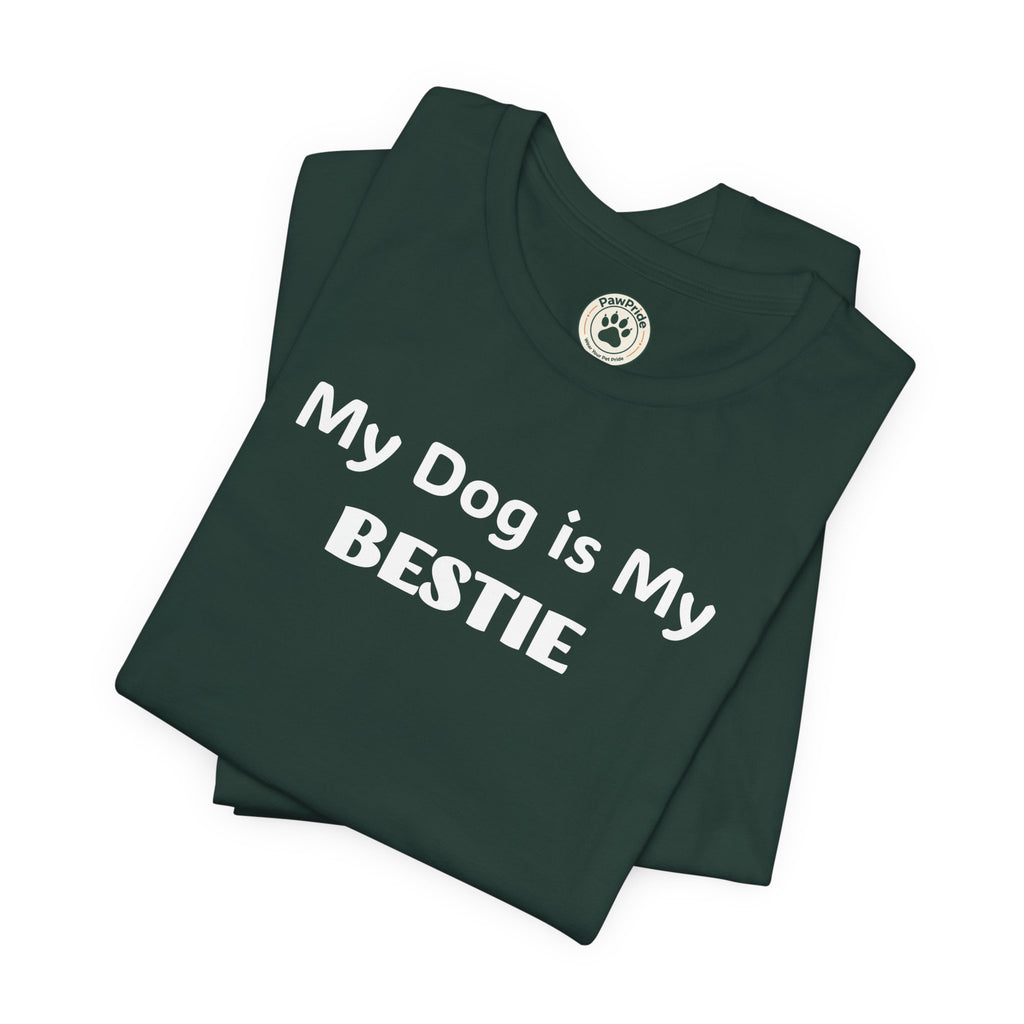 My Dog Is My Bestie T-Shirt — Dog Lover Tee