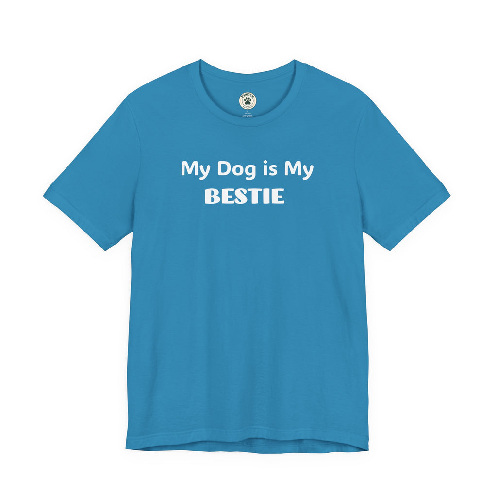My Dog Is My Bestie T-Shirt — Dog Lover Tee