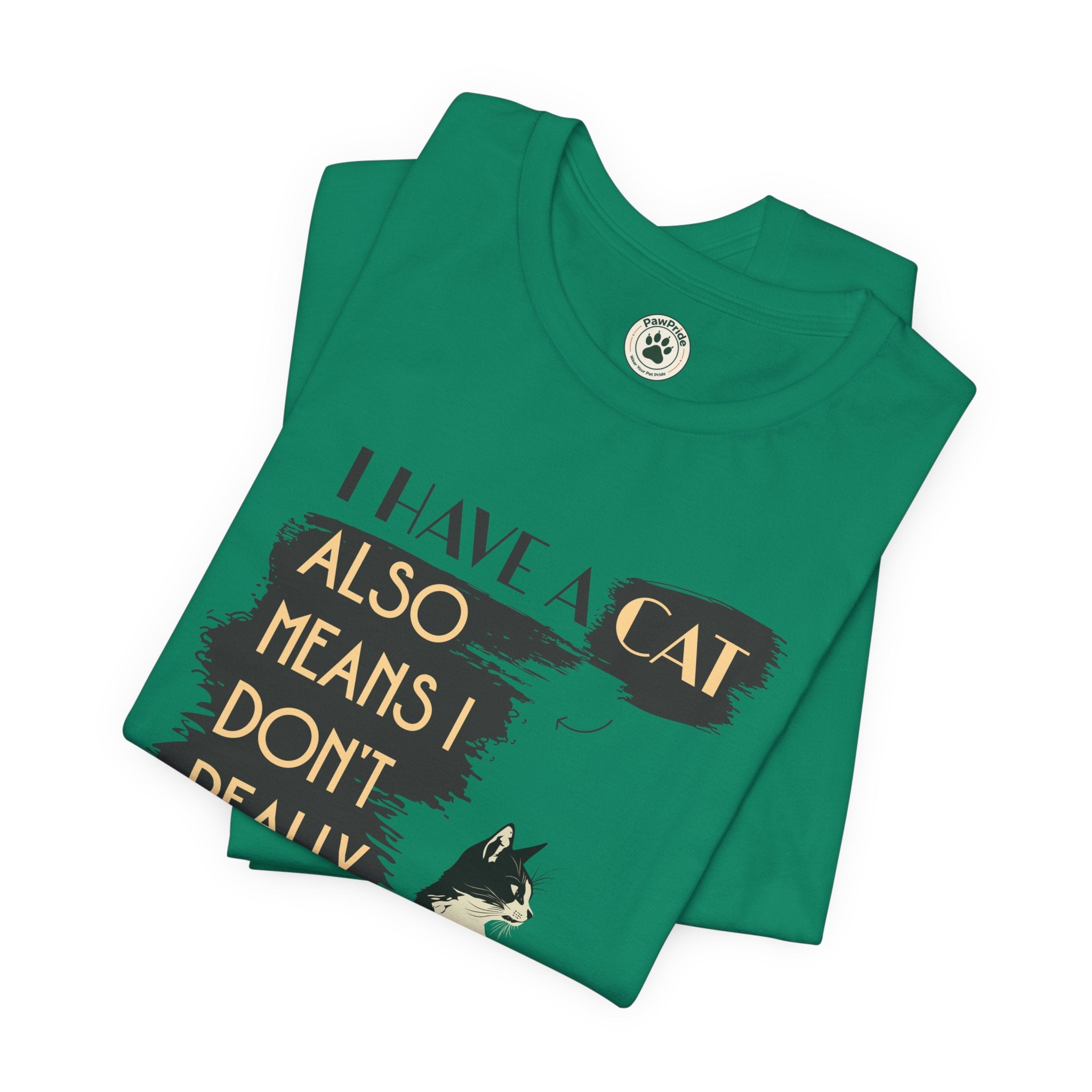 Cat Lover Tee — “I Have a Cat Also Means I Don’t Really Need You” Graphic T‑Shirt