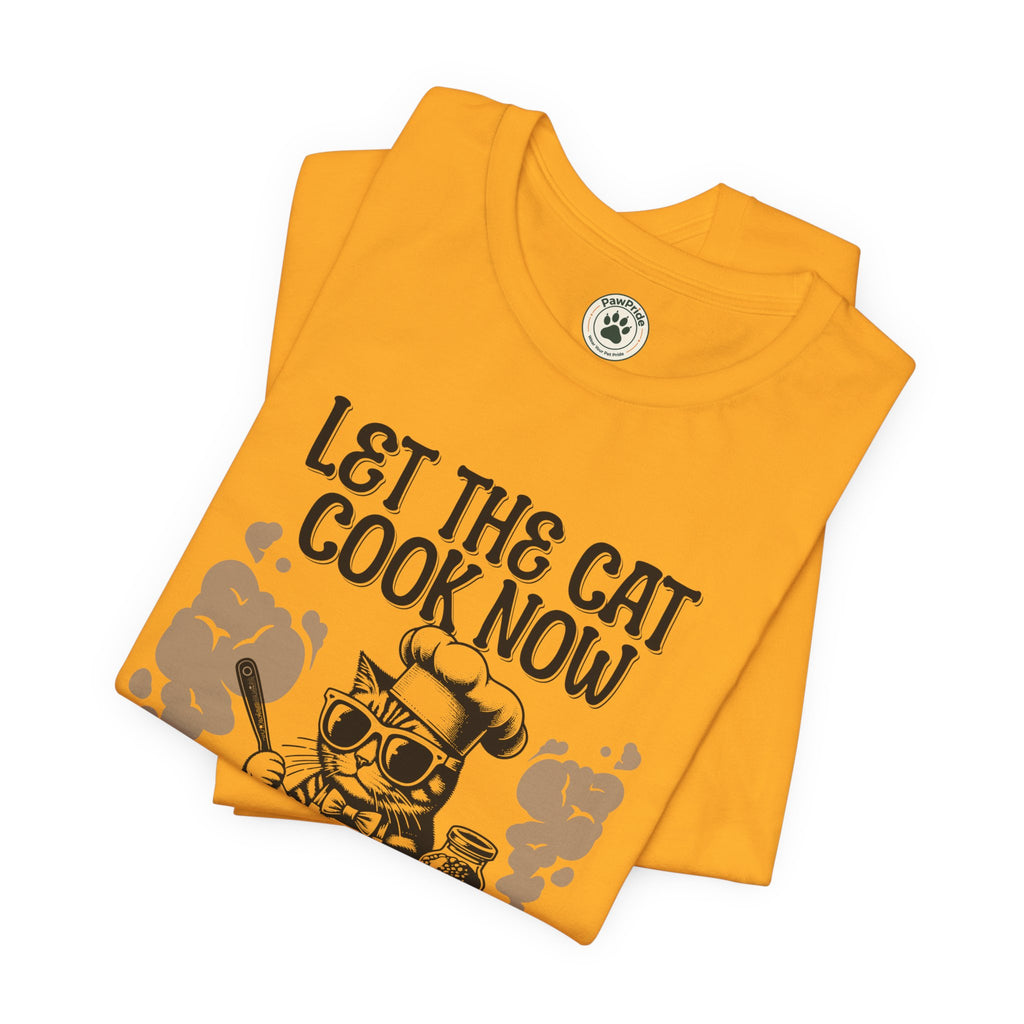 Let The Cat Cook Now T-Shirt — Funny Chef Cat Cooking Tee
