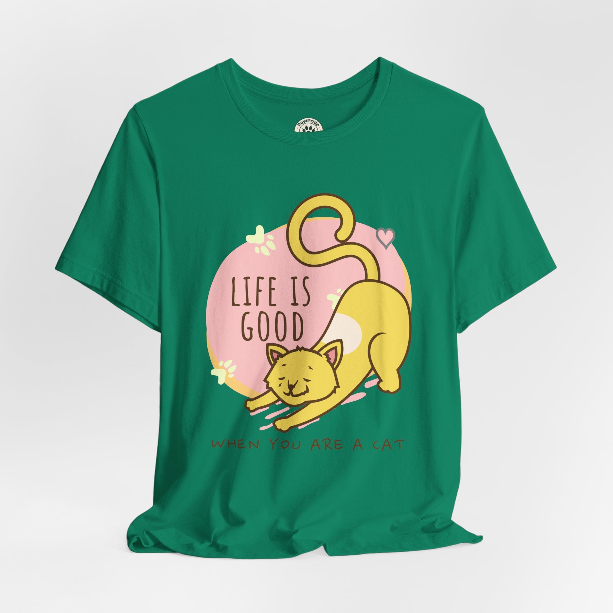 Life Is Good When You Are a Cat T-Shirt — Cute Cat Graphic Tee