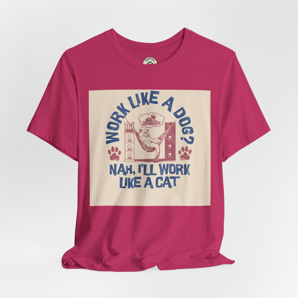 Cat Work Shirt – “Work Like a Dog? Nah, I’ll Work Like a Cat” Graphic Tee