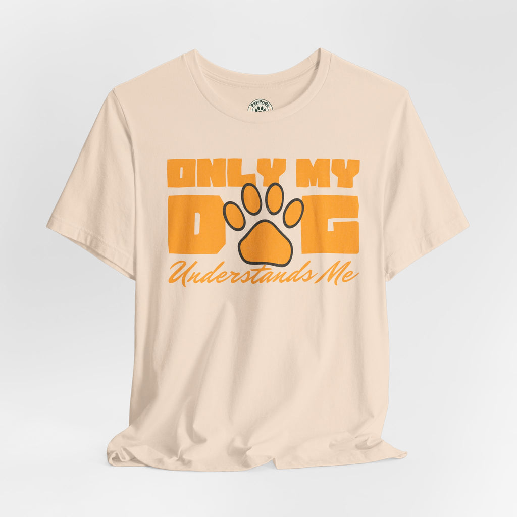 Dog Lover T‑Shirt — "Only My Dog Understands Me" Paw Print Tee