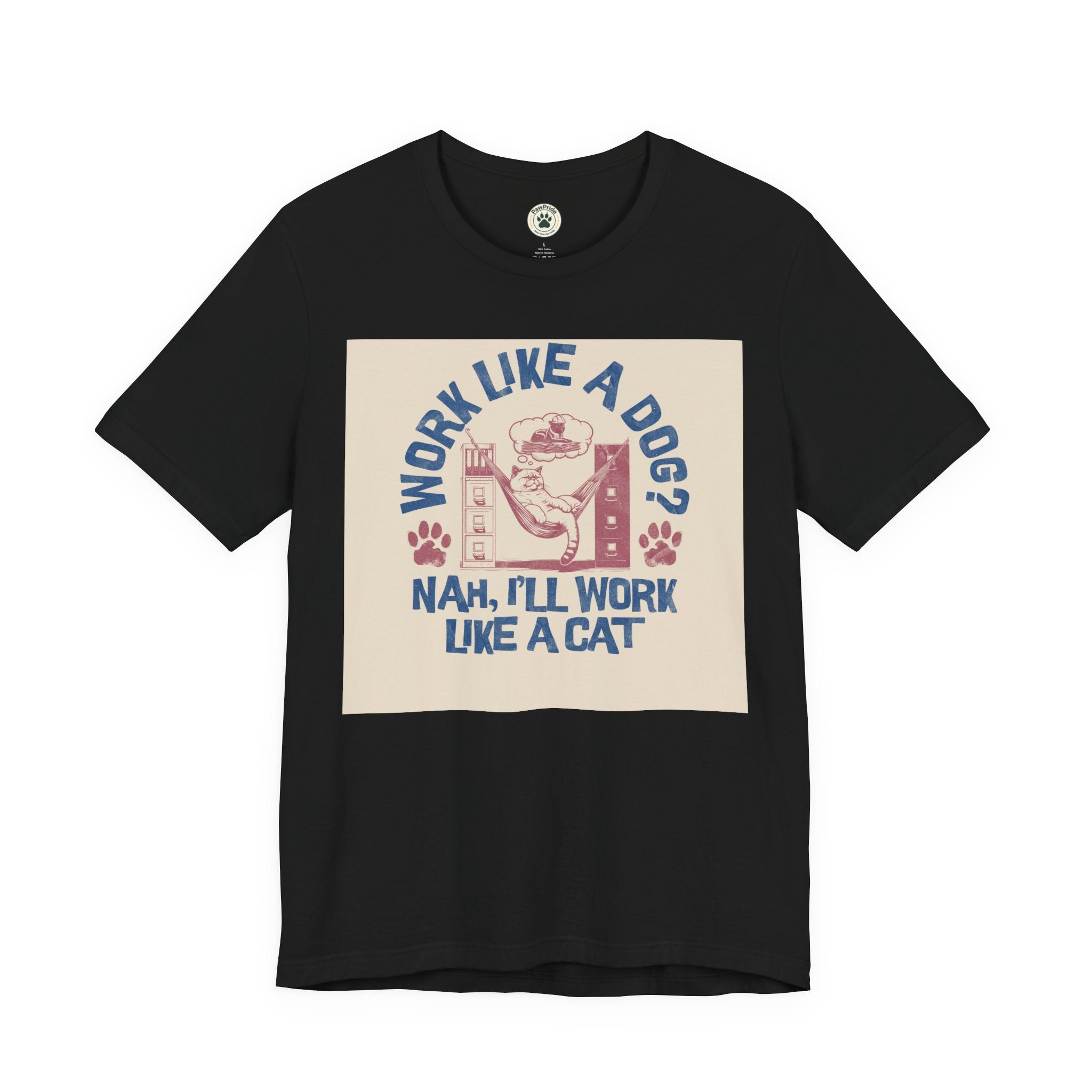 Cat Work Shirt – “Work Like a Dog? Nah, I’ll Work Like a Cat” Graphic Tee