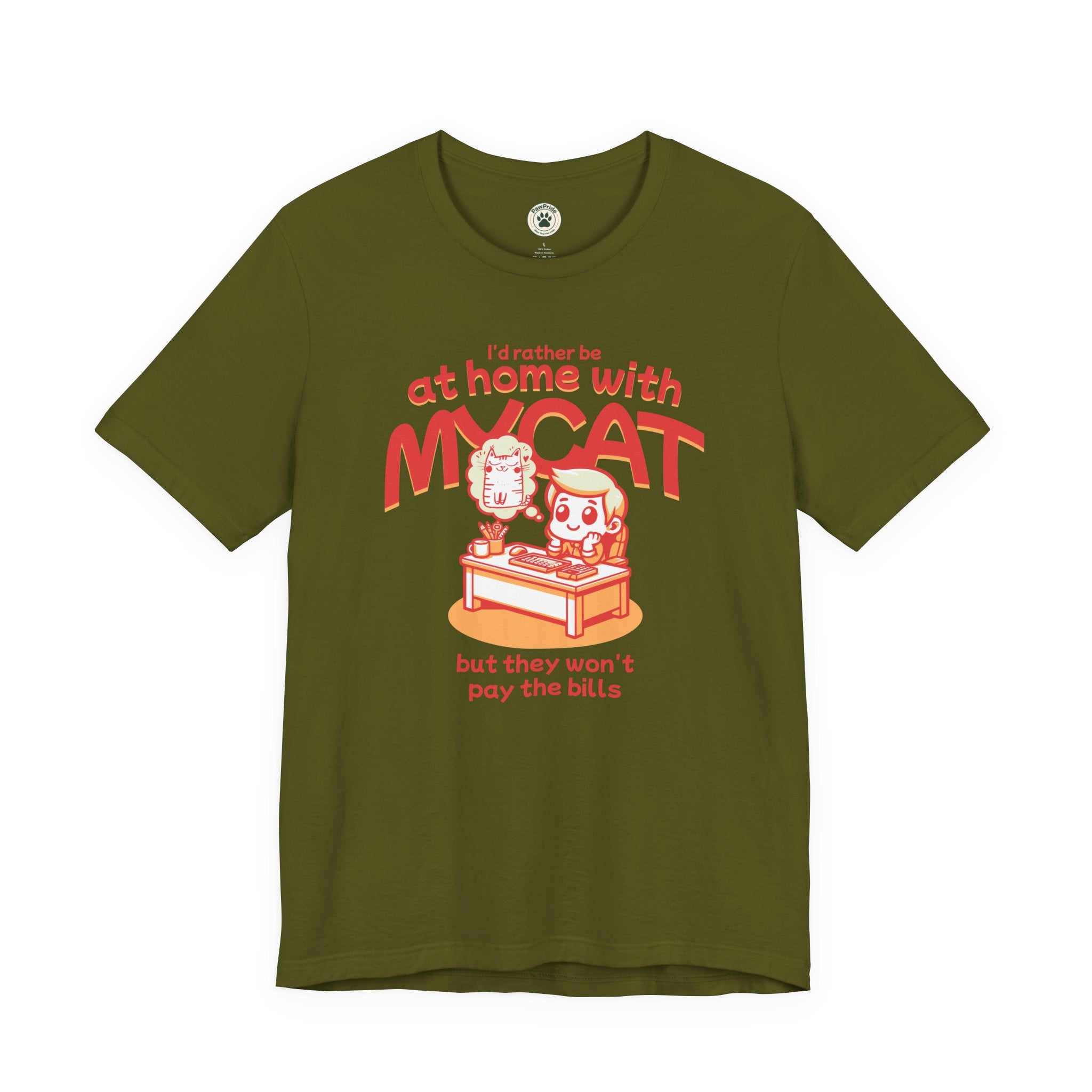 Funny Cat T-Shirt — "I'd Rather Be at Home with My Cat (But They Won't Pay the Bills)"