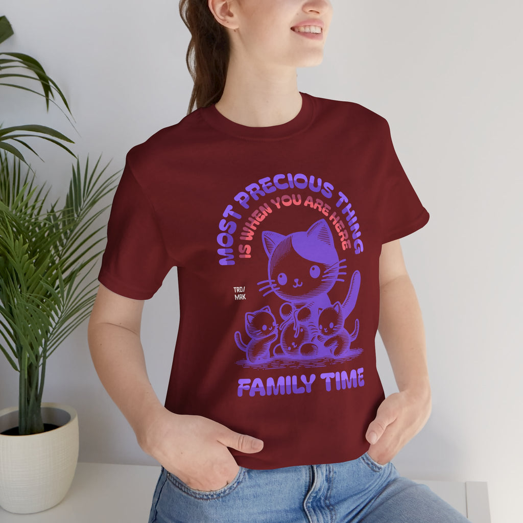 Family Time Cat Tee — "Most Precious Thing Is When You Are Here" Cute Cat Family T-Shirt