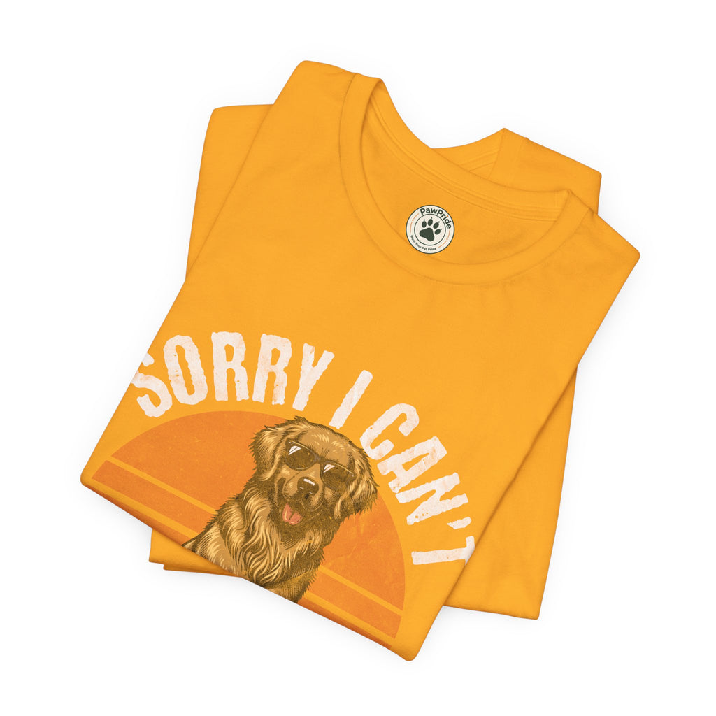 Dog Plans T-Shirt — “Sorry I Can’t, I Have Plans With My Dog” Graphic Tee