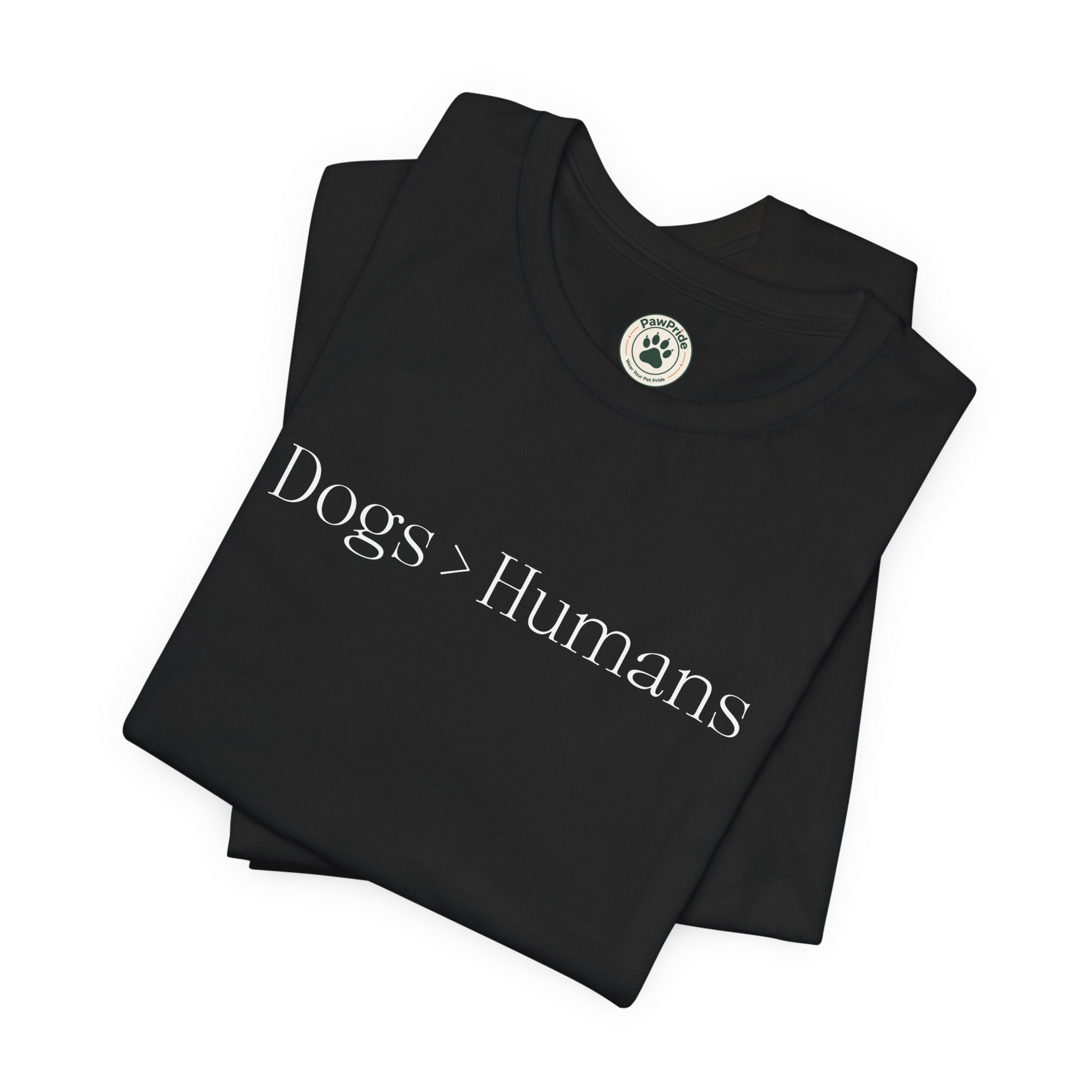 Dogs > Humans T-Shirt — Funny Dog Lover Tee