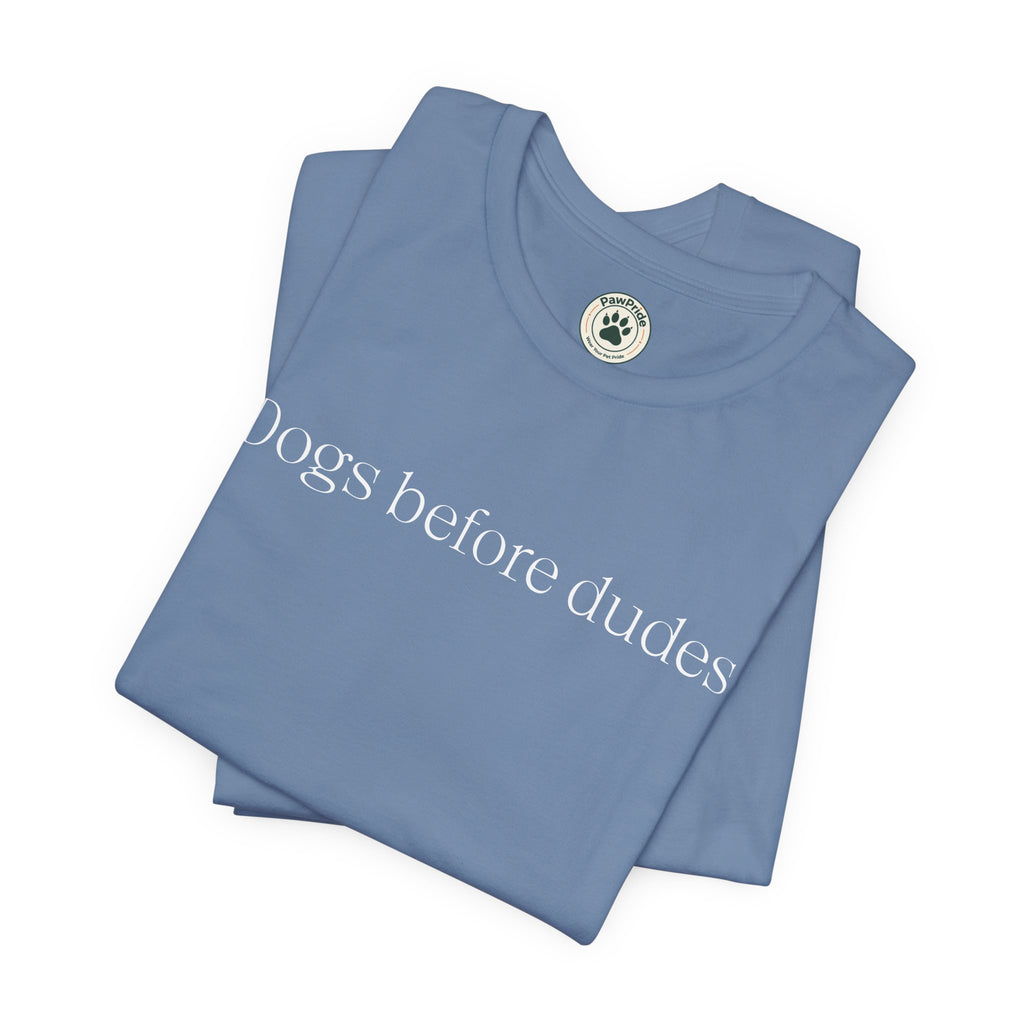 Dogs Before Dudes T‑Shirt — Funny Dog Lover Tee
