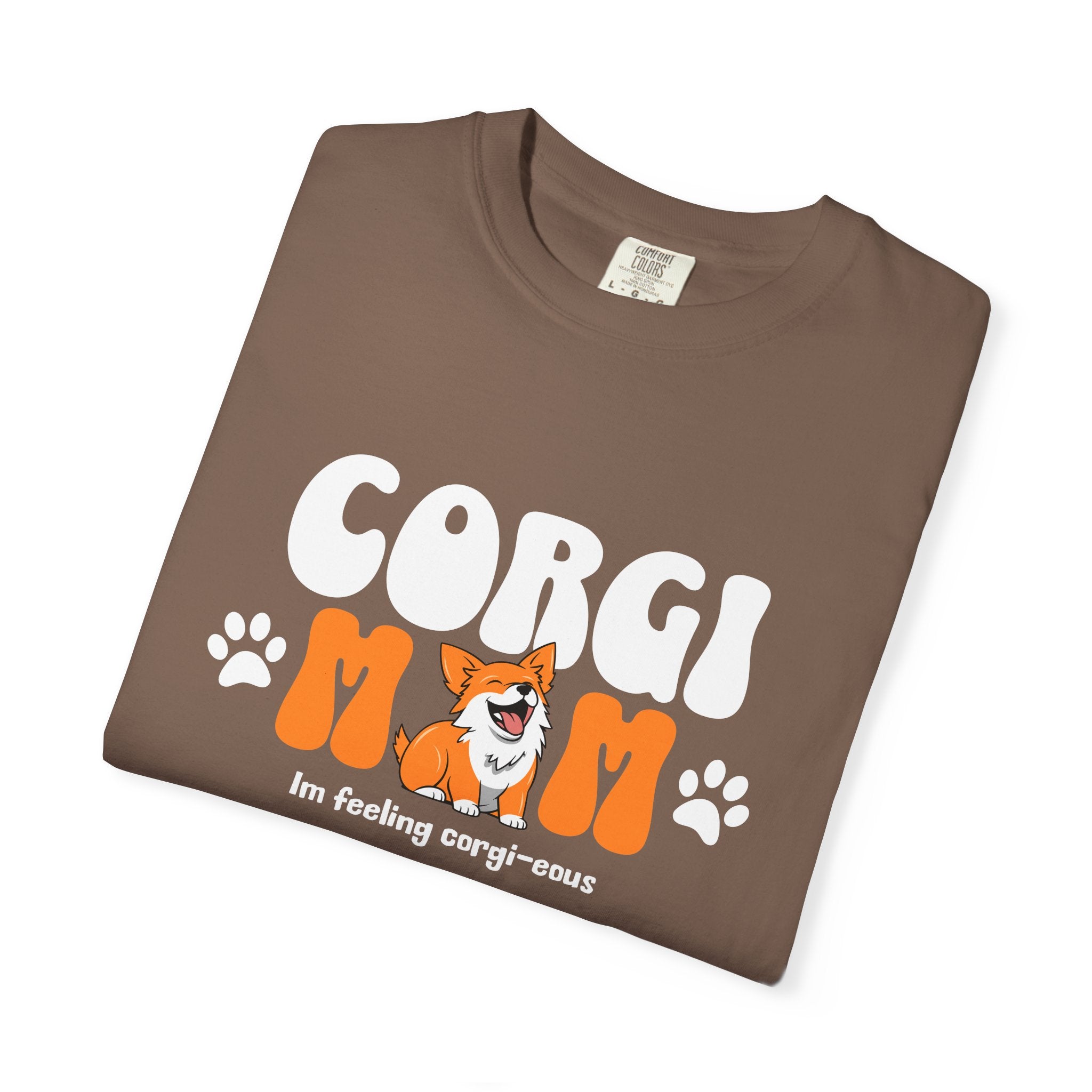 Corgi Mom T-Shirt — 'I'm feeling corg-i-ous' Cute Dog Mama Tee