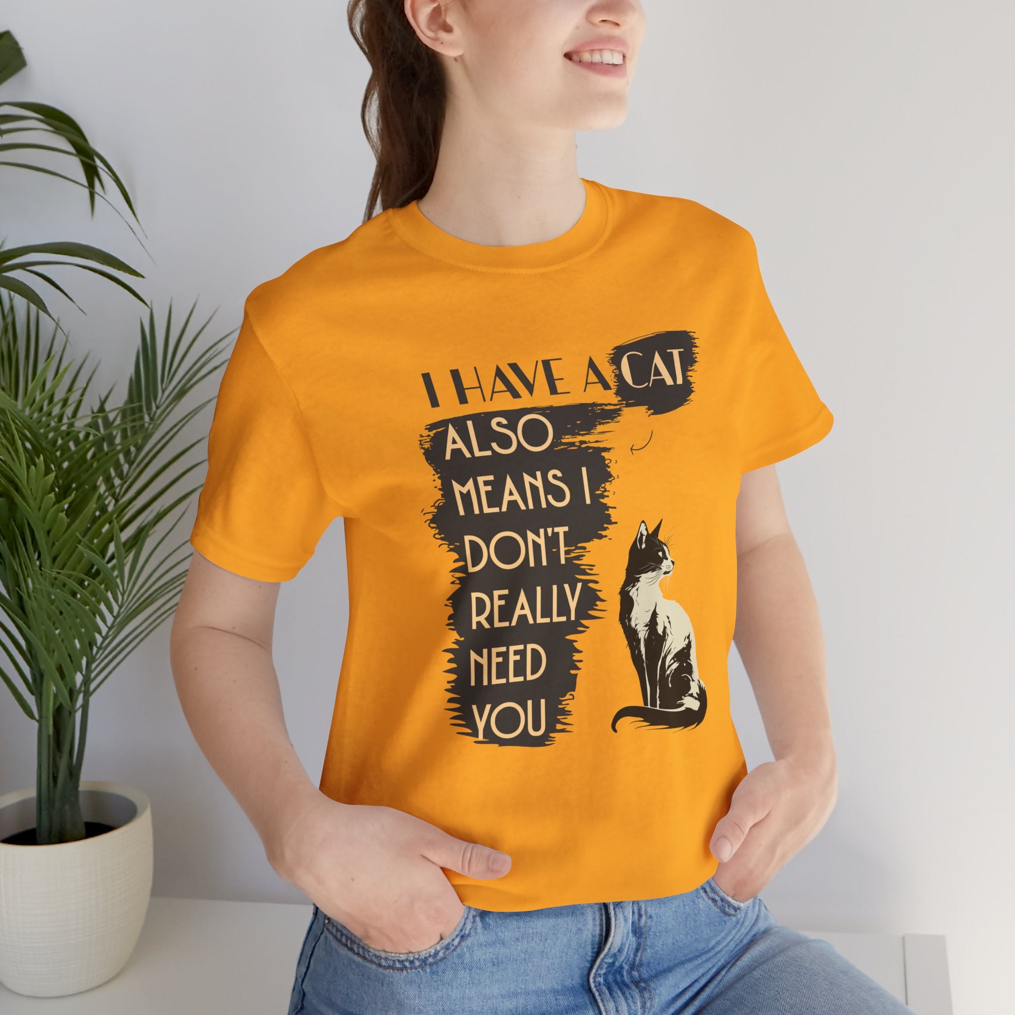 Cat Lover Tee — “I Have a Cat Also Means I Don’t Really Need You” Graphic T‑Shirt