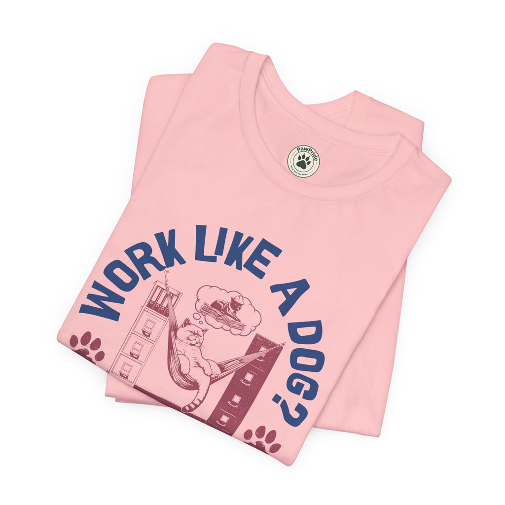 Cat Humor T-Shirt — “Work Like a Dog? Nah, I’ll Work Like a Cat” Graphic Tee