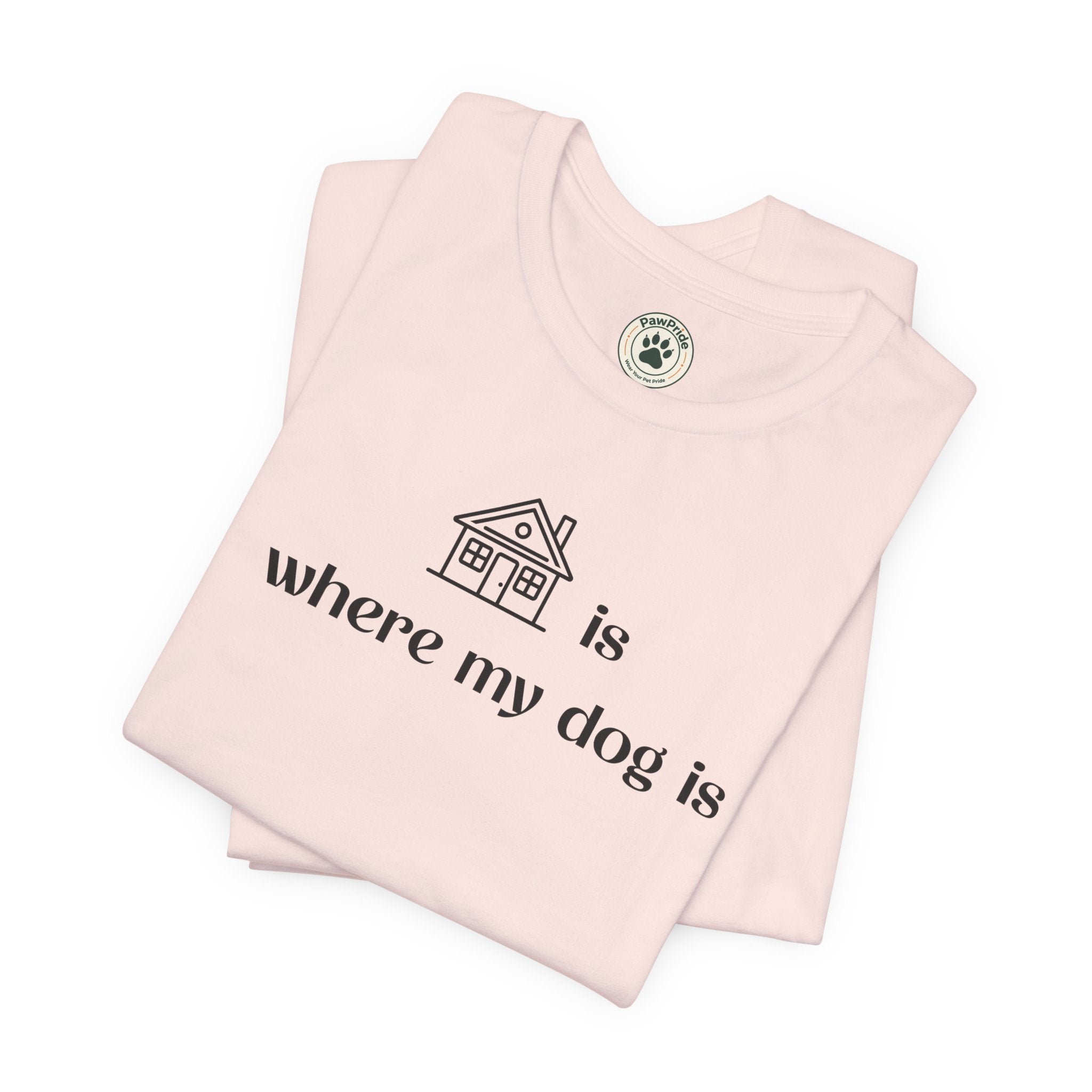 T‑Shirt — "Home is where my dog is" Minimal Dog Lover Tee