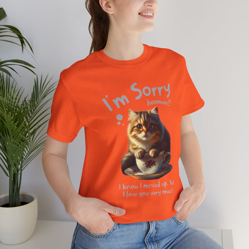 Sorry Kitten T‑Shirt – Cute Apology Cat Tee (‘I’m Sorry hooman!! I know I messed up, but I love you very much’)