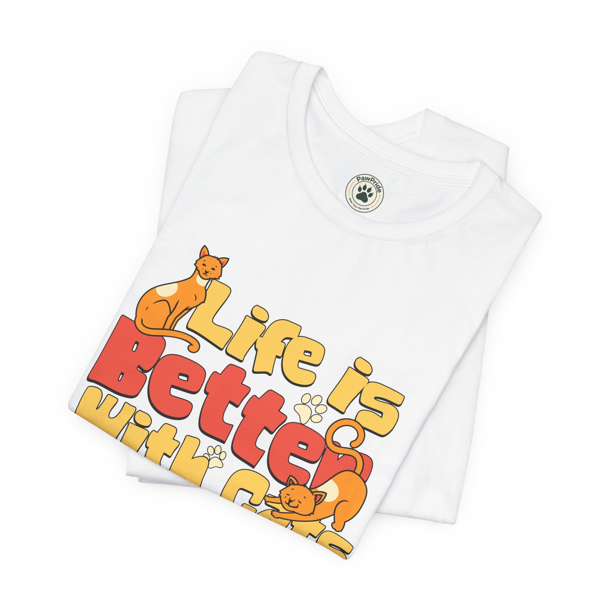 Life Is Better With Cats T‑Shirt