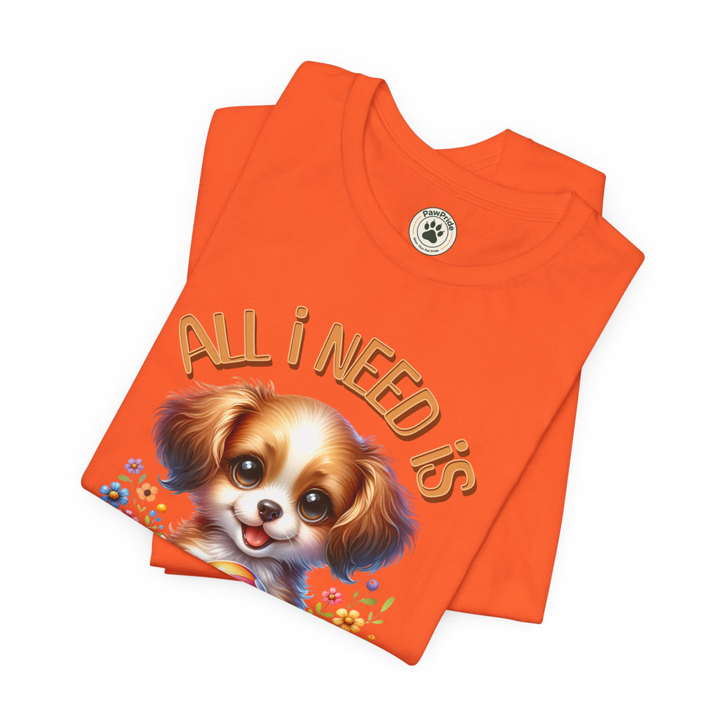 T-Shirt — "All I Need Is Love & a Puppy" Cute Puppy Graphic Tee