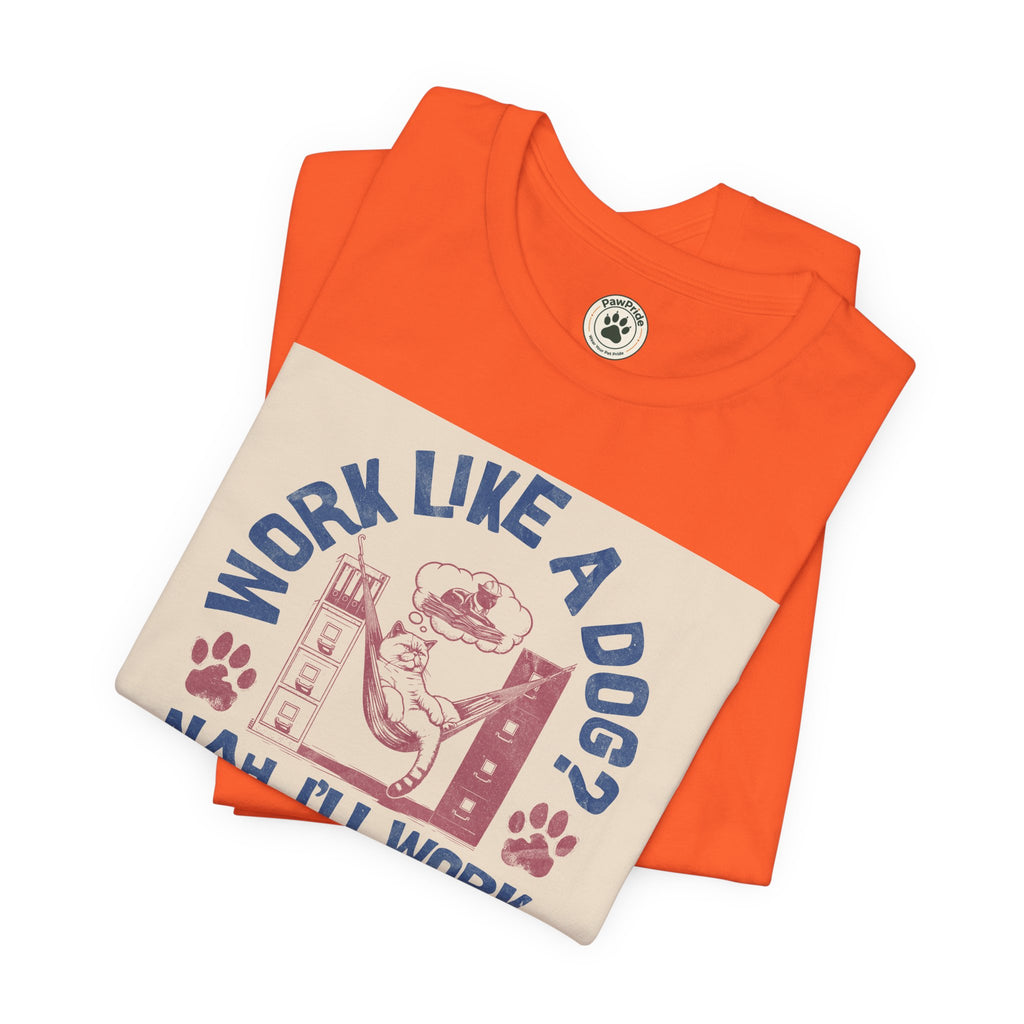Cat Work Shirt – “Work Like a Dog? Nah, I’ll Work Like a Cat” Graphic Tee
