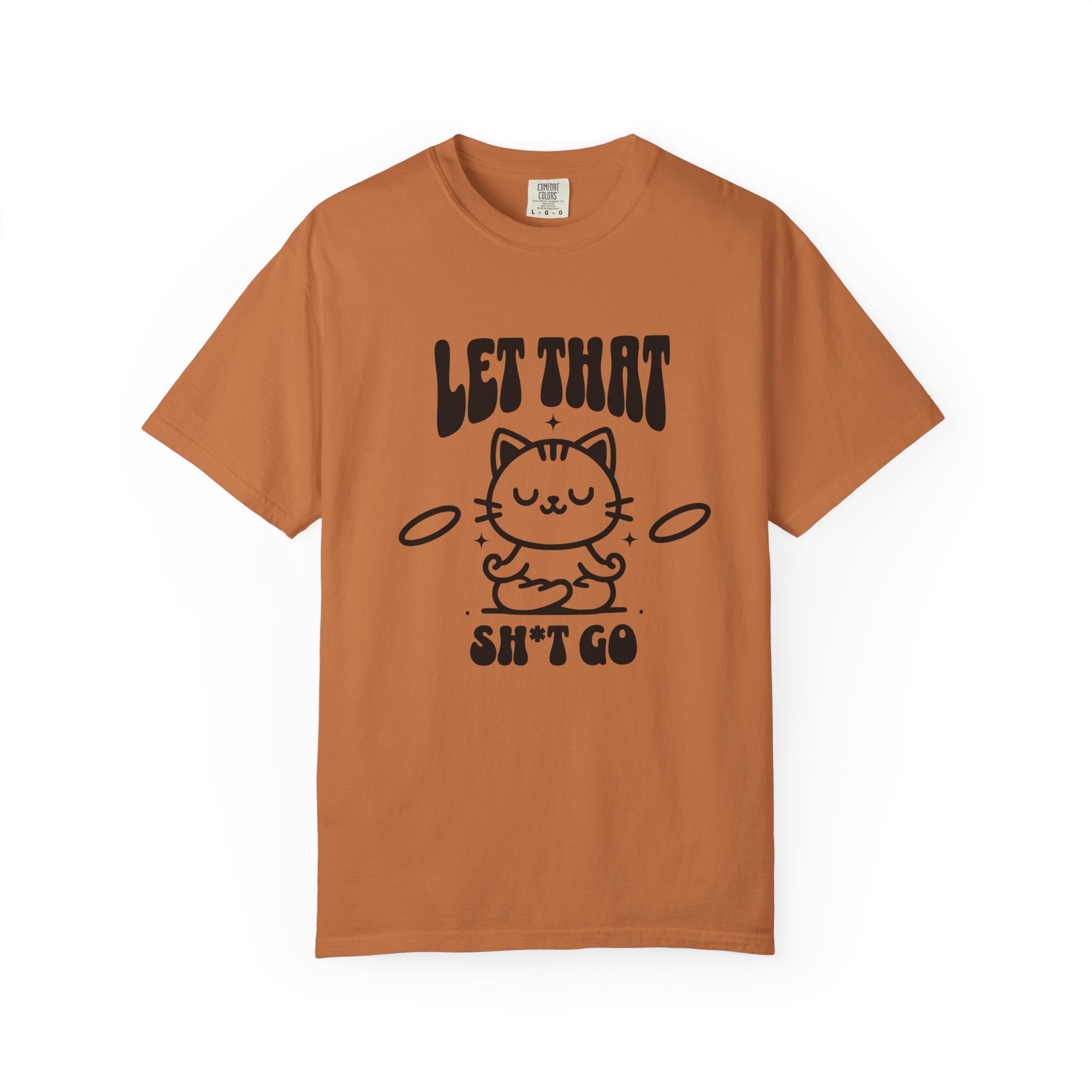 Let That Sh*t Go Cat T-Shirt — Funny Meditation Cat Tee, Mindfulness Gift