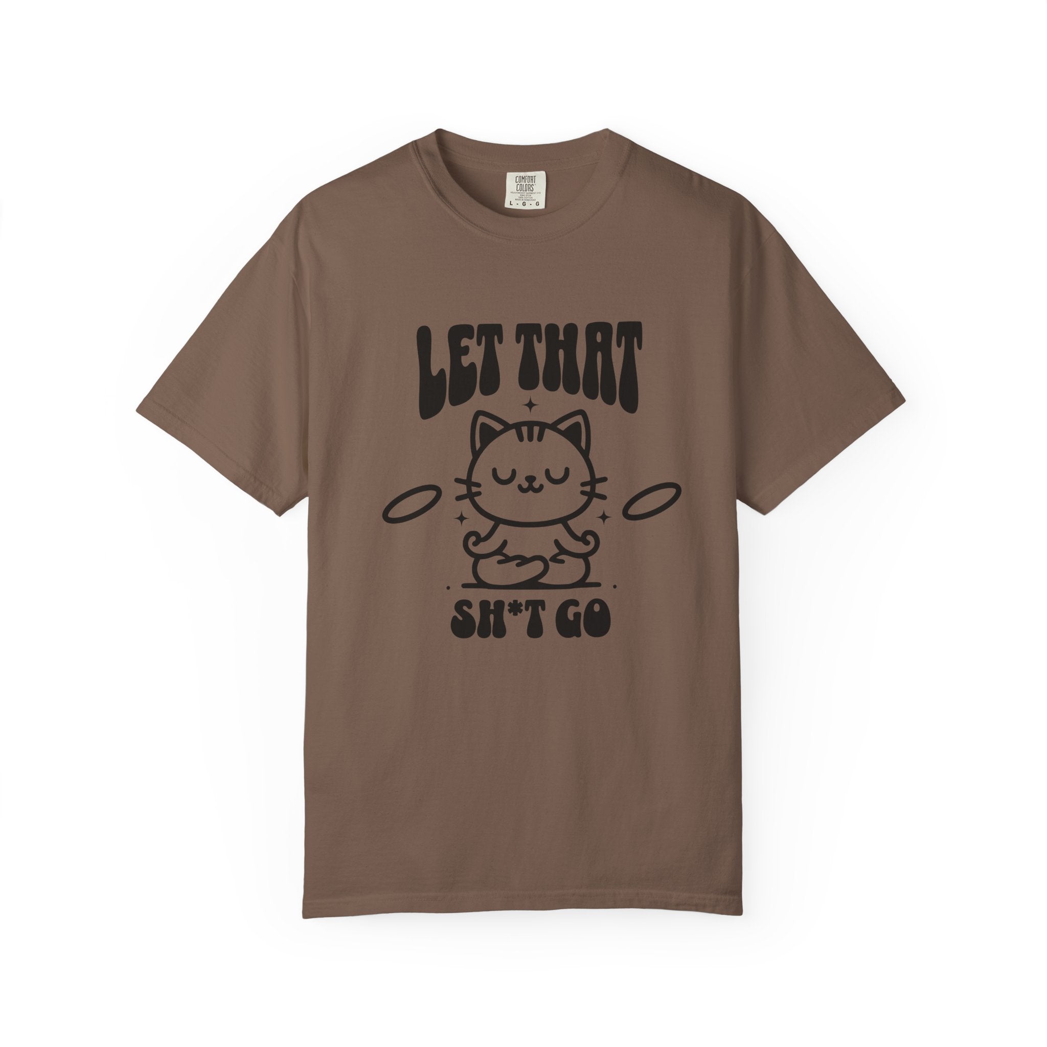 Let That Sh*t Go Cat T-Shirt — Funny Meditation Cat Tee, Mindfulness Gift
