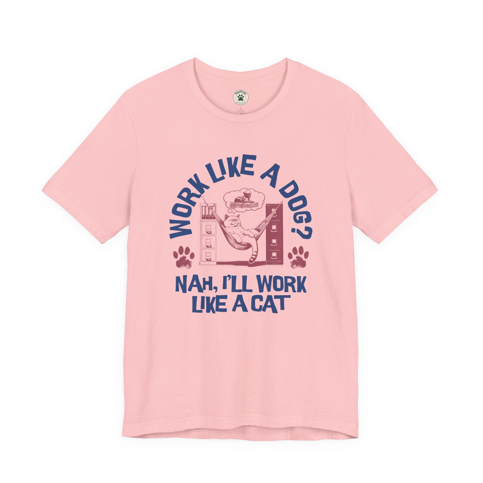 Cat Humor T-Shirt — “Work Like a Dog? Nah, I’ll Work Like a Cat” Graphic Tee