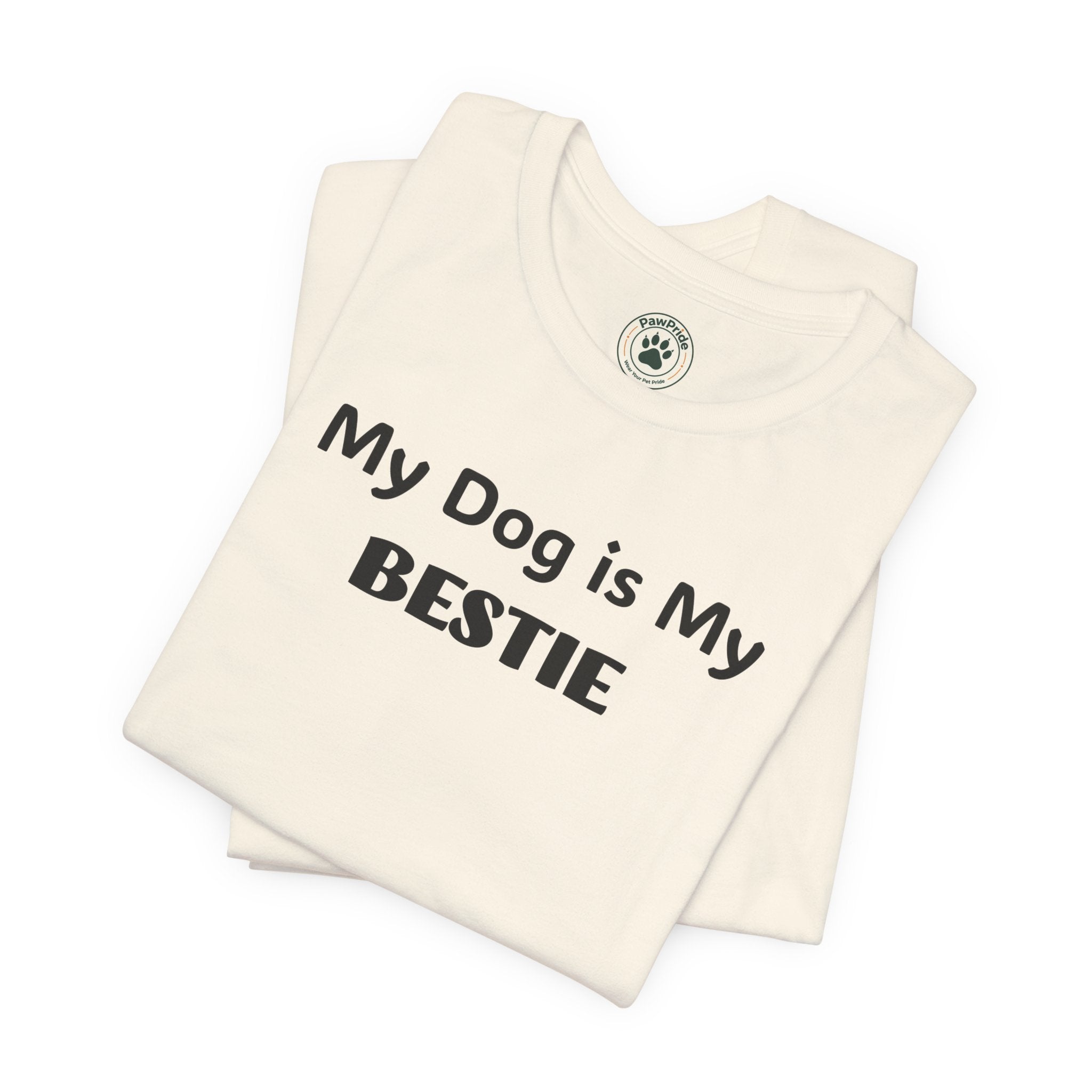 My Dog Is My Bestie T-Shirt — Cute Dog Lover Tee