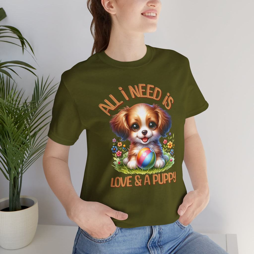 T-Shirt — "All I Need Is Love & a Puppy" Cute Puppy Graphic Tee
