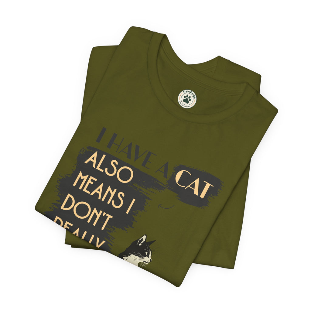Cat Lover Tee — “I Have a Cat Also Means I Don’t Really Need You” Graphic T‑Shirt