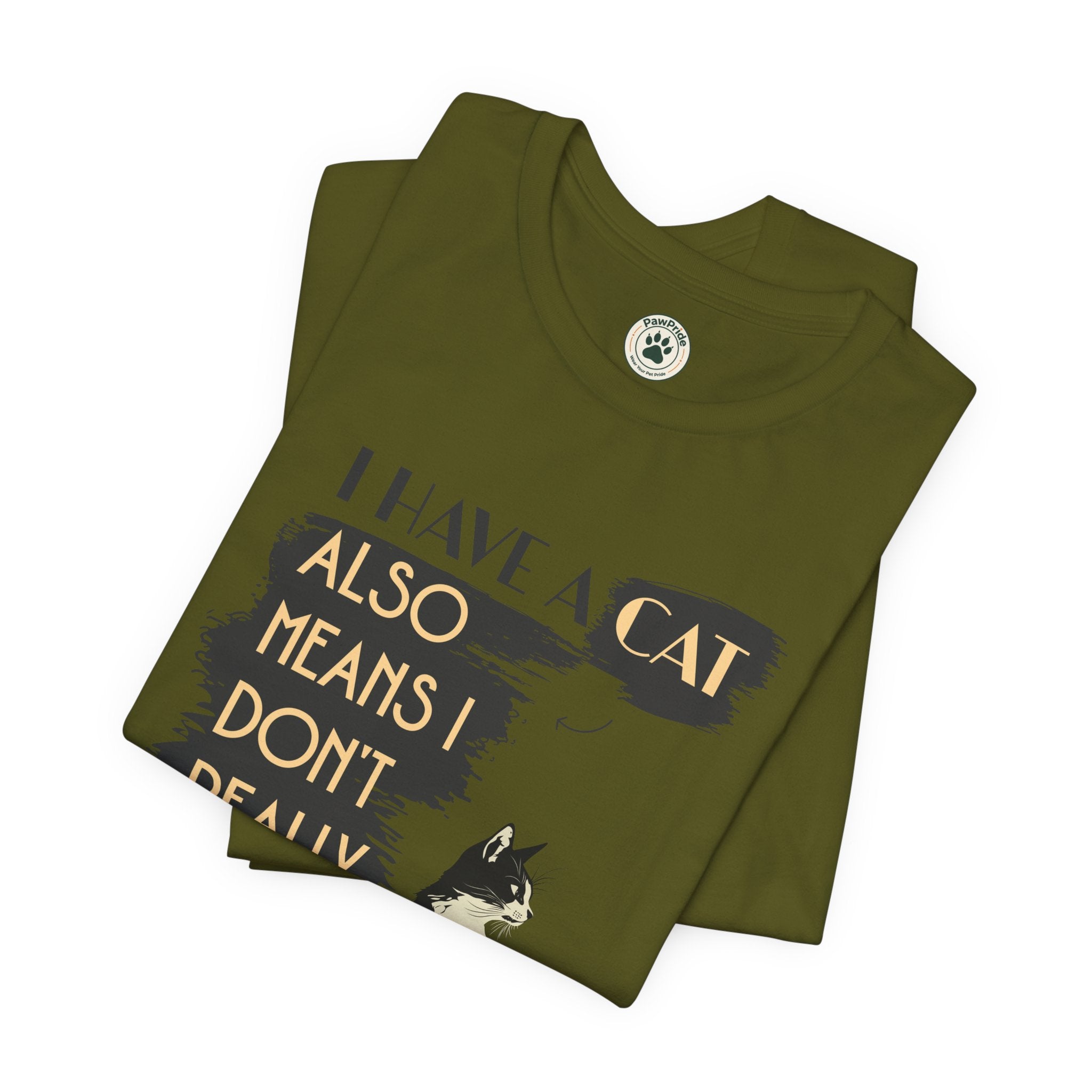 Cat Lover Tee — “I Have a Cat Also Means I Don’t Really Need You” Graphic T‑Shirt