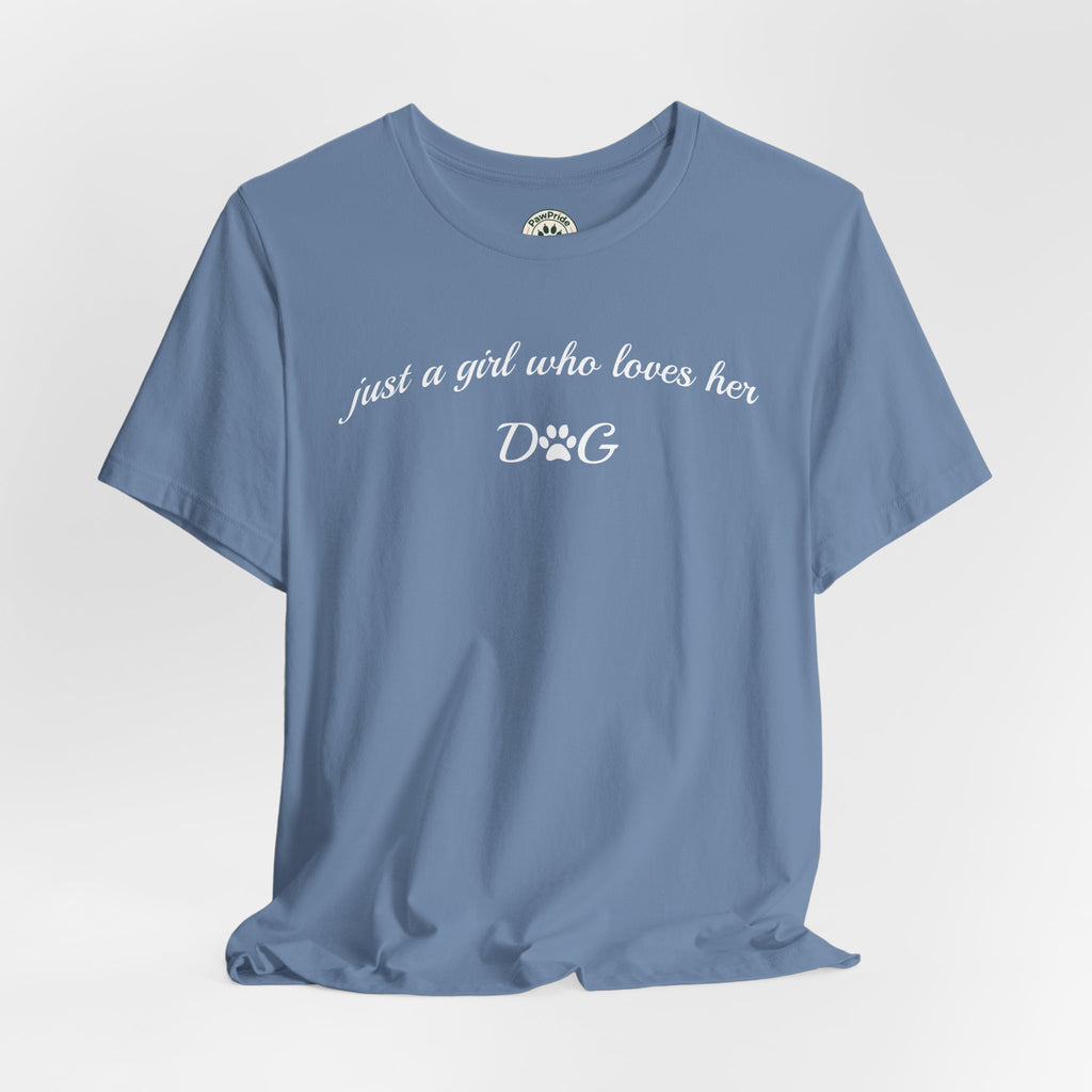 Just a Girl Who Loves Her Dog T-Shirt — Cute Dog Lover Tee