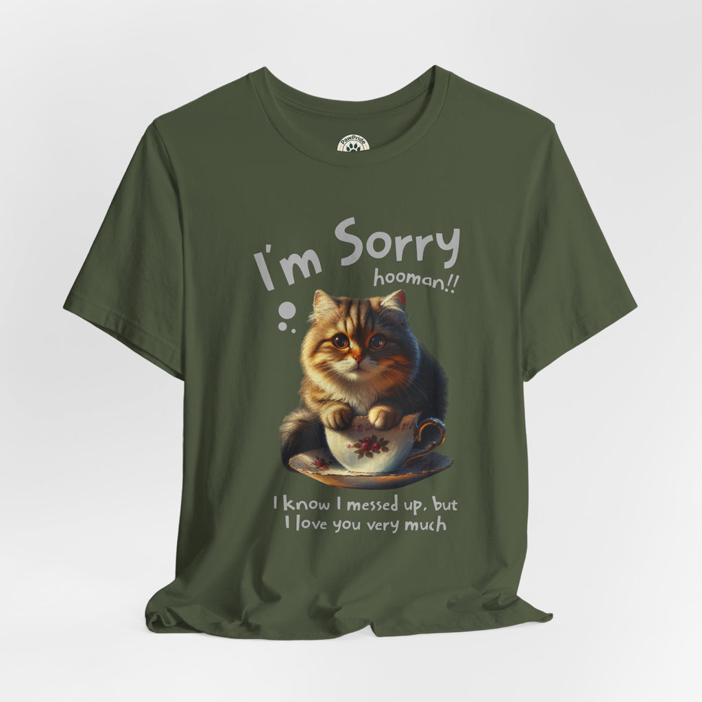 Sorry Kitten T‑Shirt – Cute Apology Cat Tee (‘I’m Sorry hooman!! I know I messed up, but I love you very much’)