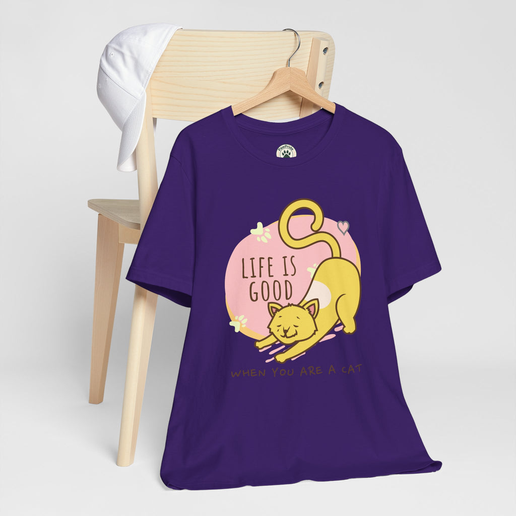 Life Is Good When You Are a Cat T-Shirt — Cute Cat Graphic Tee