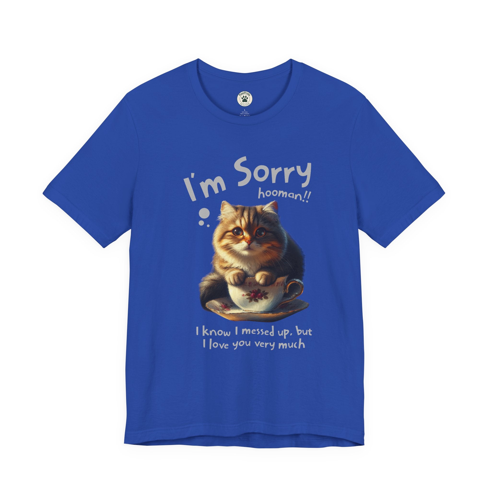 Sorry Kitten T‑Shirt – Cute Apology Cat Tee (‘I’m Sorry hooman!! I know I messed up, but I love you very much’)