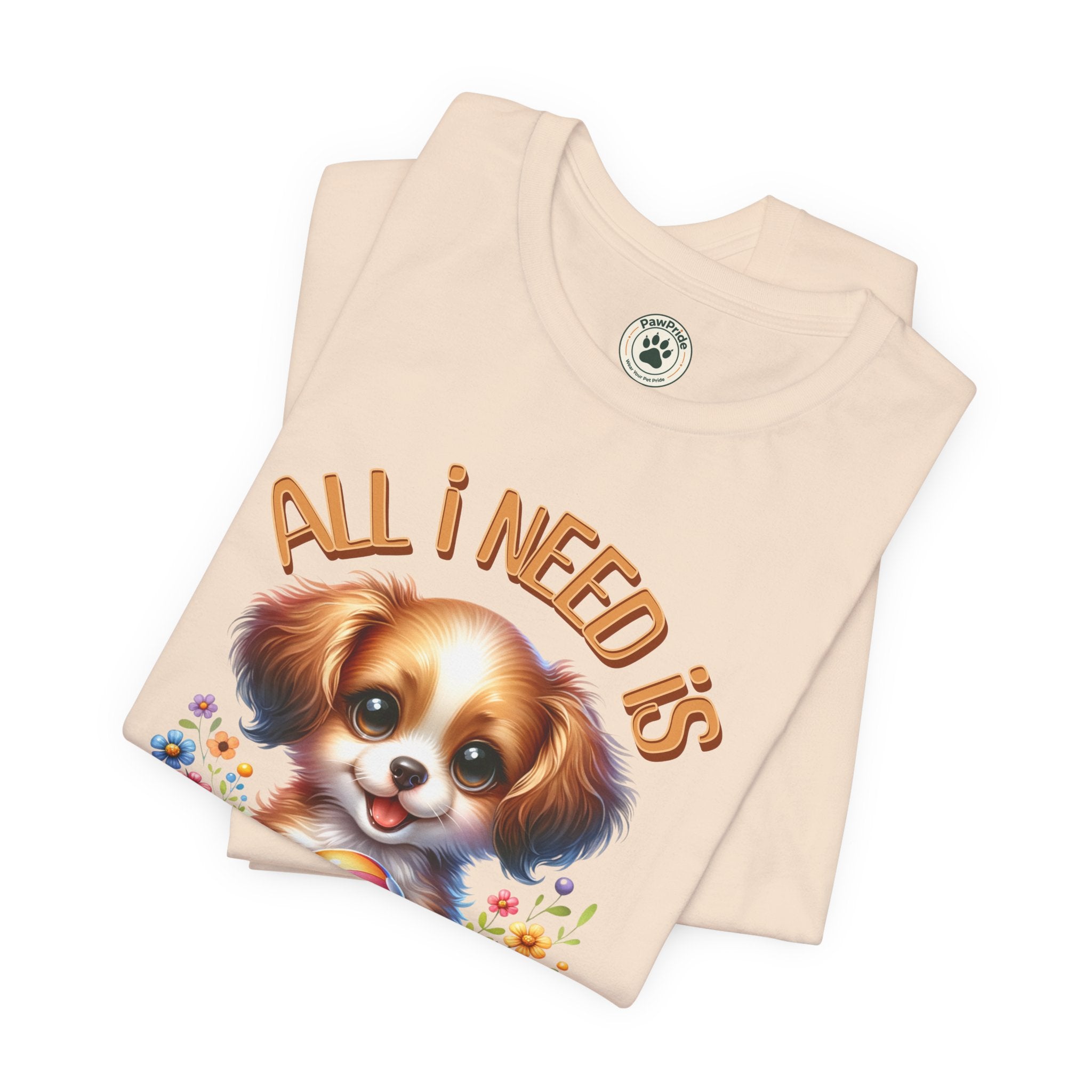T-Shirt — "All I Need Is Love & a Puppy" Cute Puppy Graphic Tee
