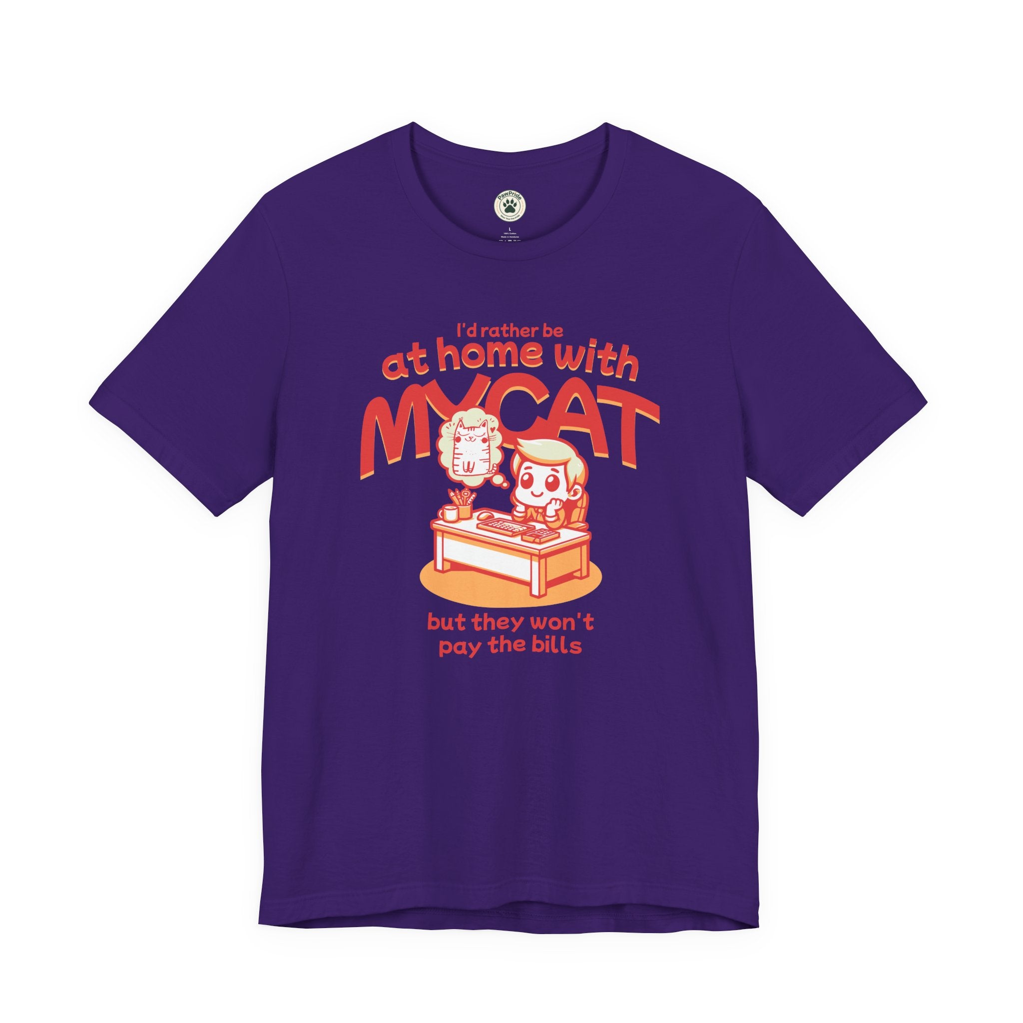 Funny Cat T-Shirt — "I'd Rather Be at Home with My Cat (But They Won't Pay the Bills)"