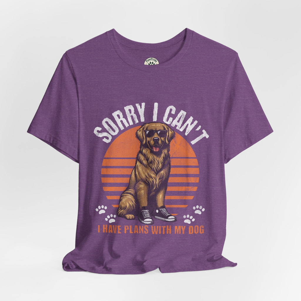 Dog Plans T-Shirt — “Sorry I Can’t, I Have Plans With My Dog” Graphic Tee