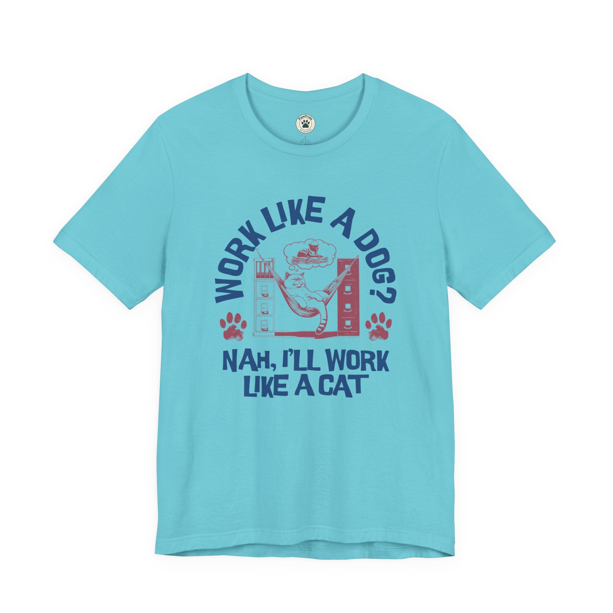 Cat Humor T-Shirt — “Work Like a Dog? Nah, I’ll Work Like a Cat” Graphic Tee